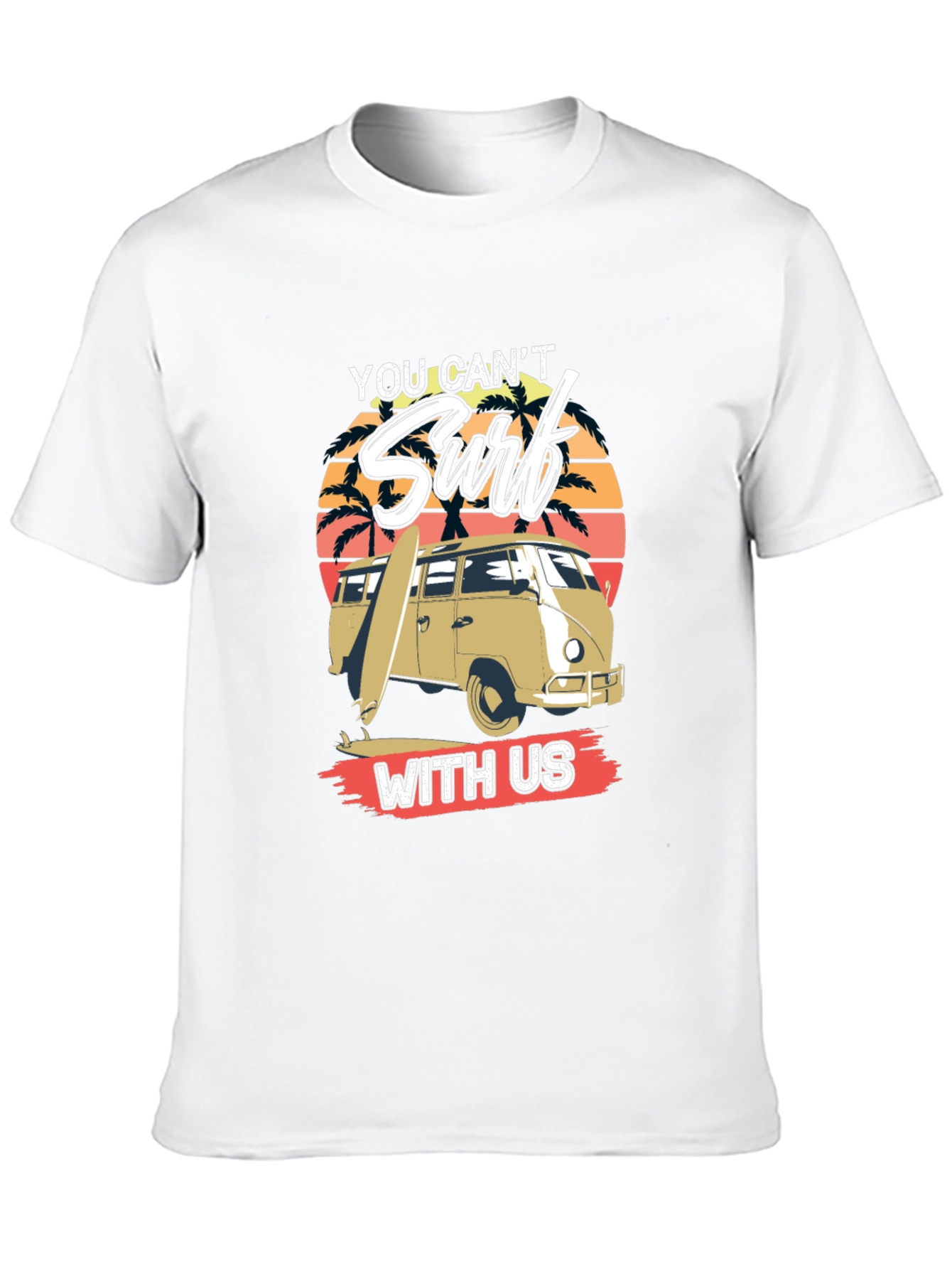 You Cant Surf With Us T-Shirt