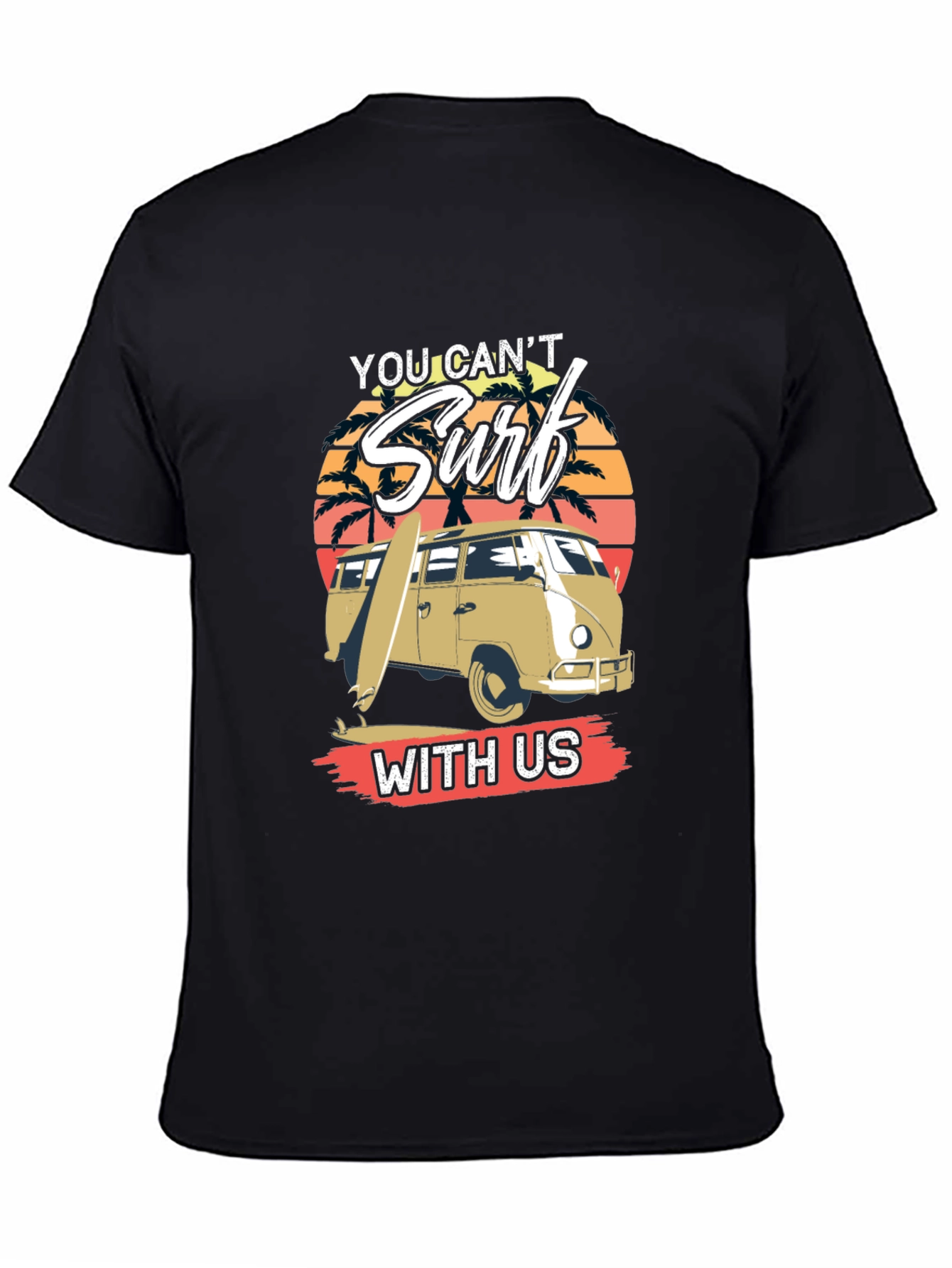 You Cant Surf With Us T-Shirt