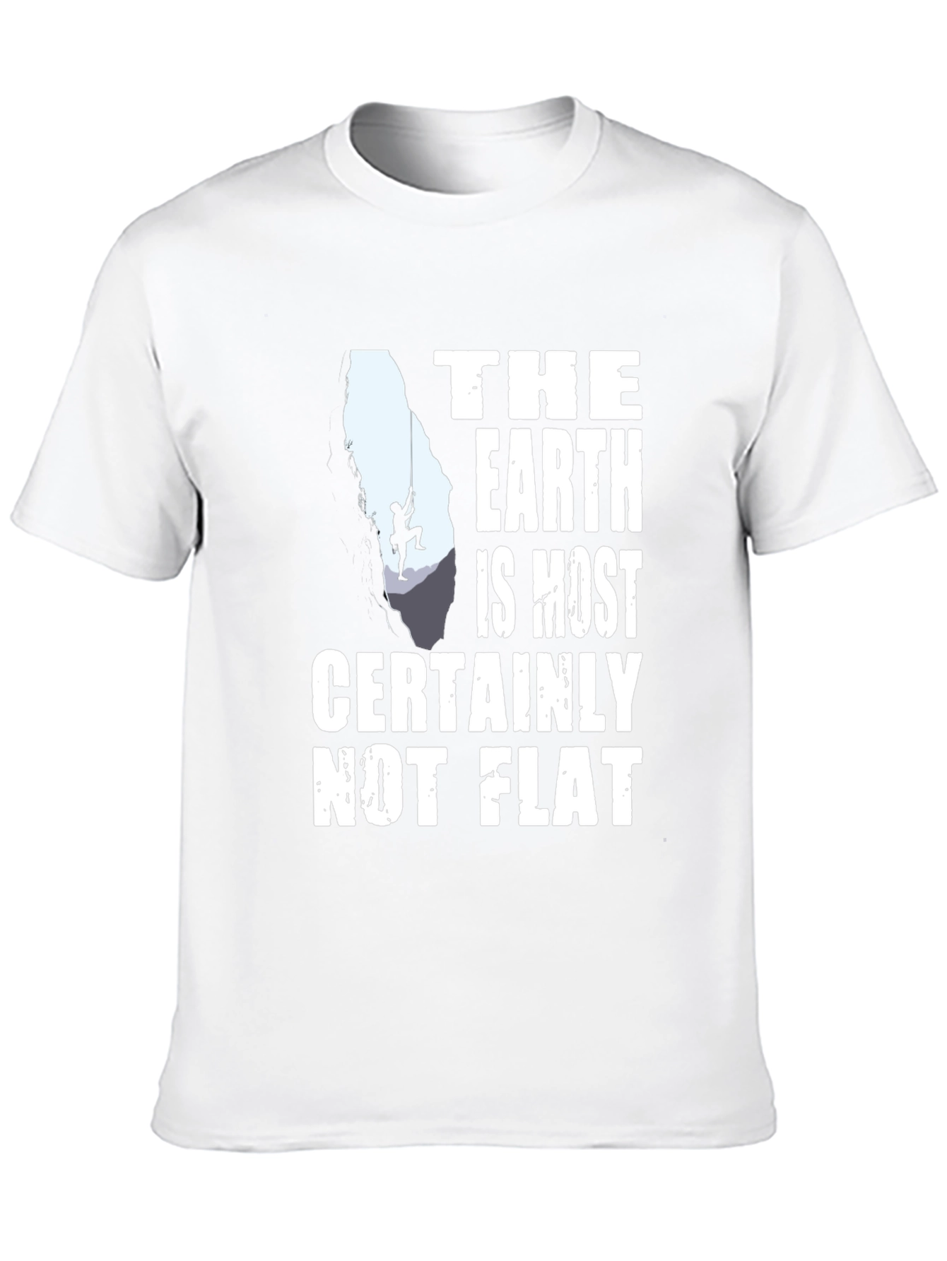 The Earth is Most Certainly Not Flat T-Shirt