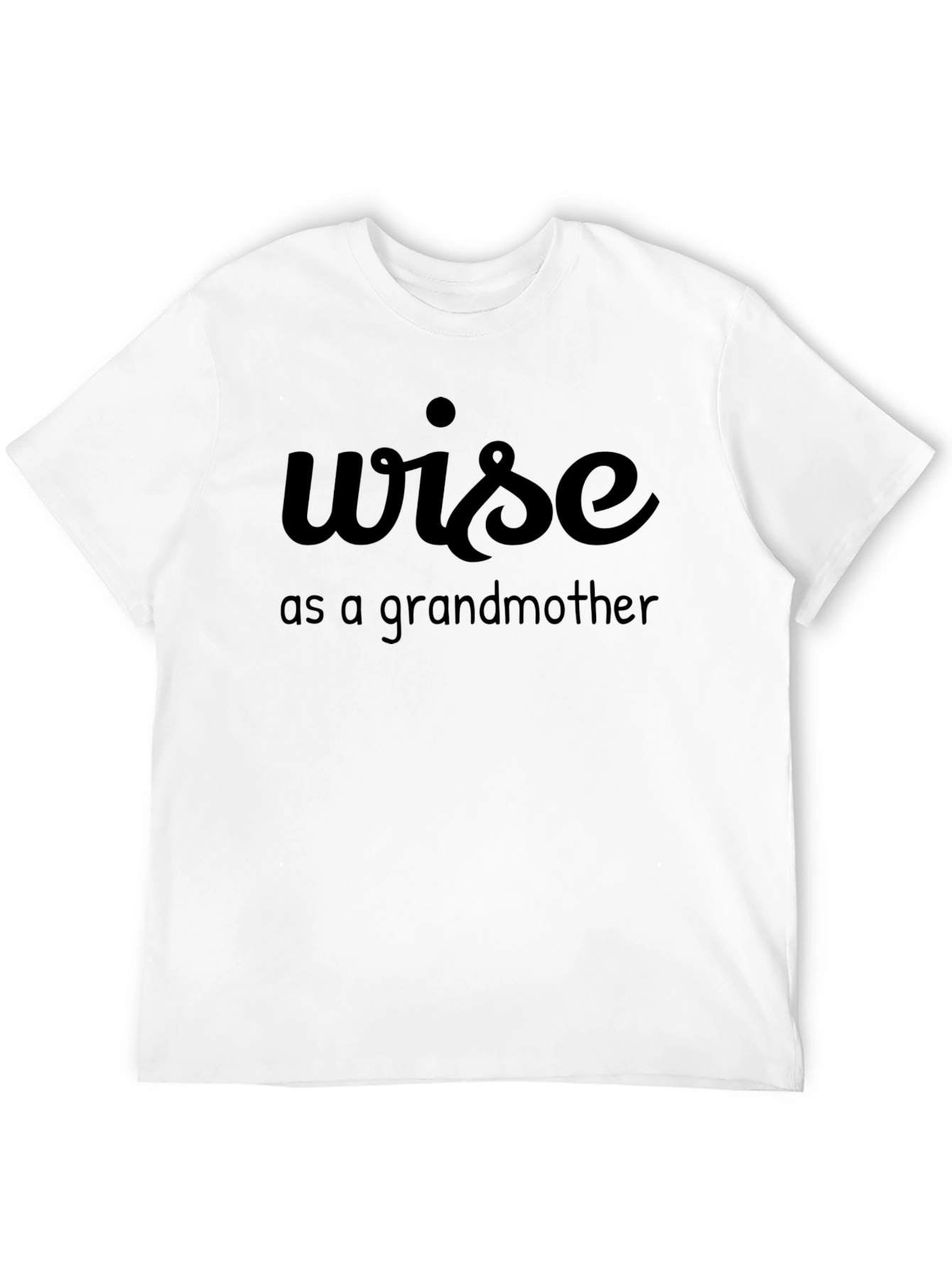 Wise as a Grandmother T-Shirt - Funny Graphic Tee
