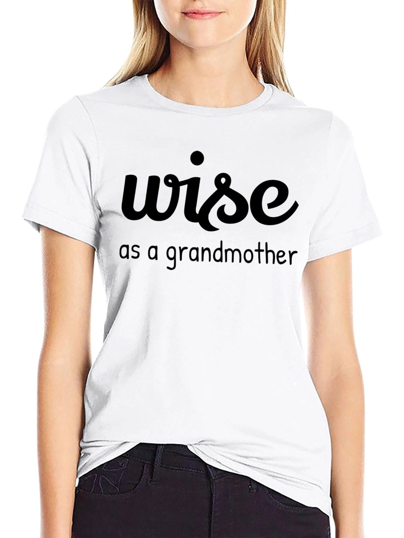 Wise as a Grandmother T-Shirt - Funny Graphic Tee