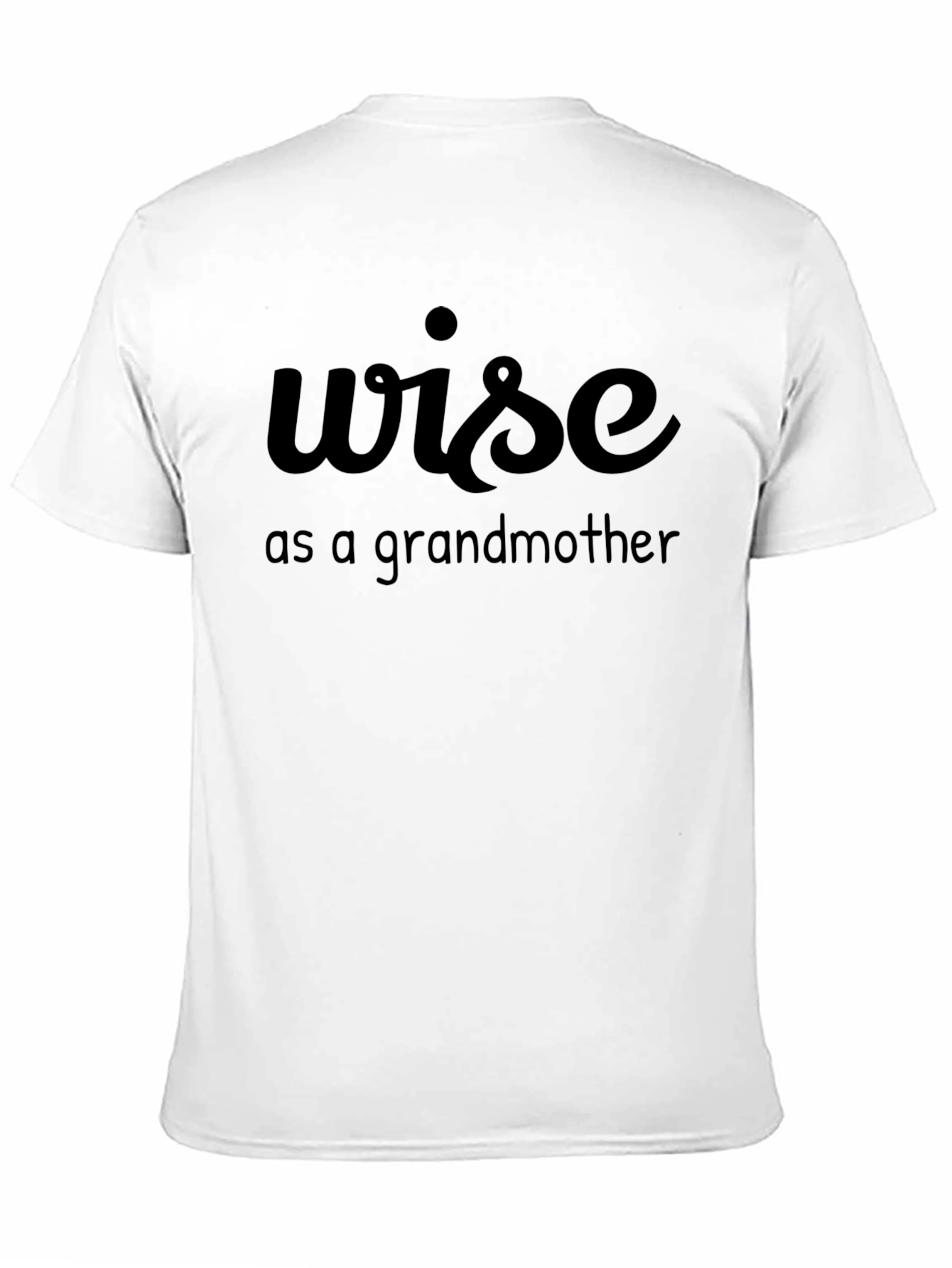 Wise as a Grandmother T-Shirt - Funny Graphic Tee