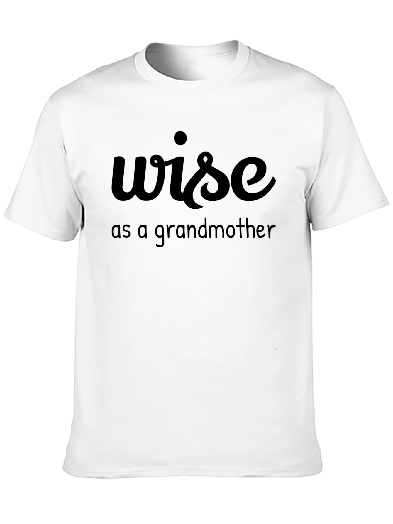 Wise as a Grandmother T-Shirt - Funny Graphic Tee