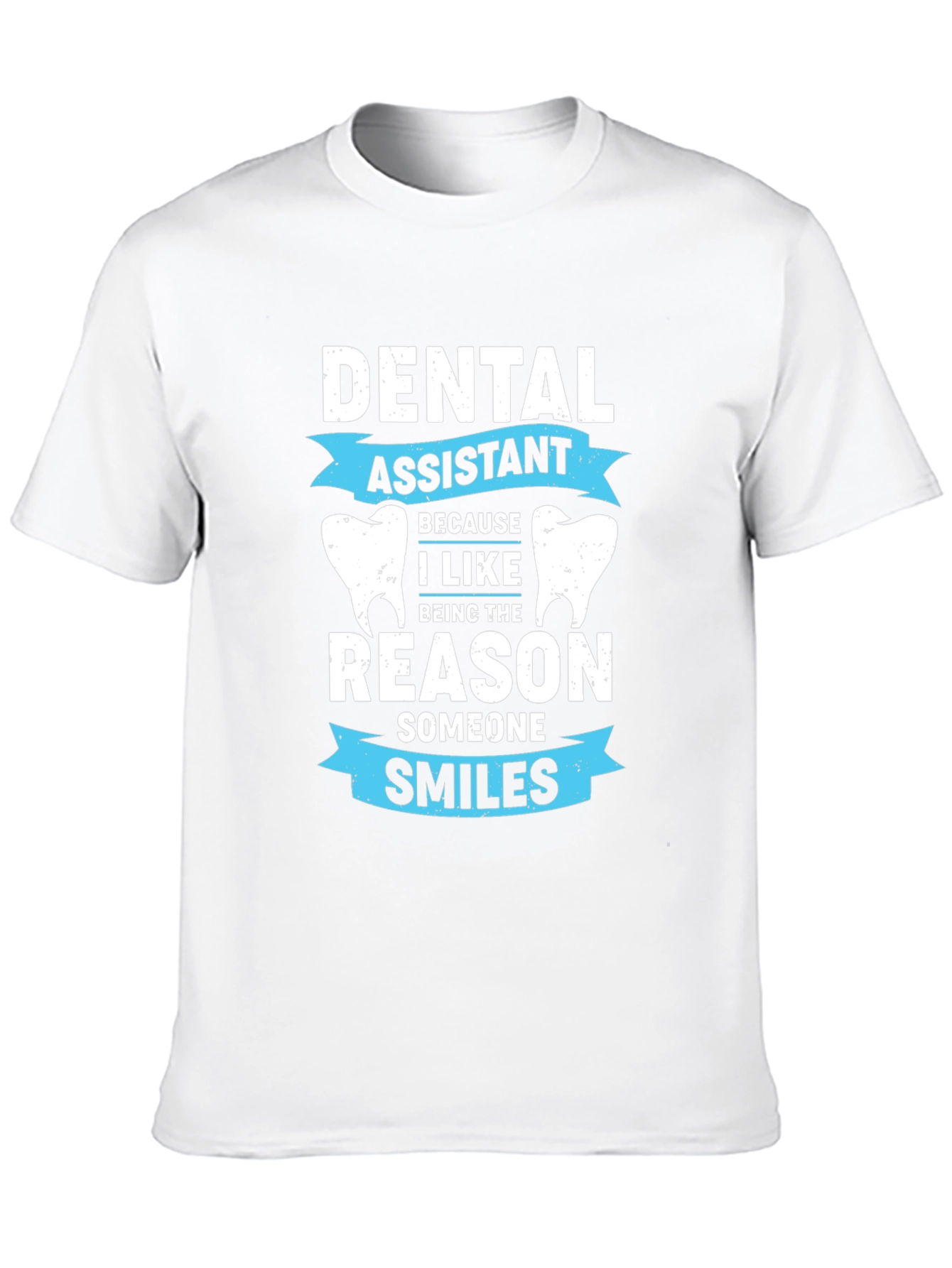 Dental Assistant T-Shirt - Smiles Reason