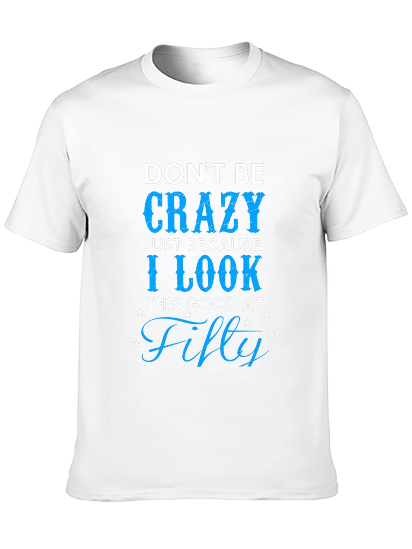 Dont Be Crazy Fifty T-Shirt