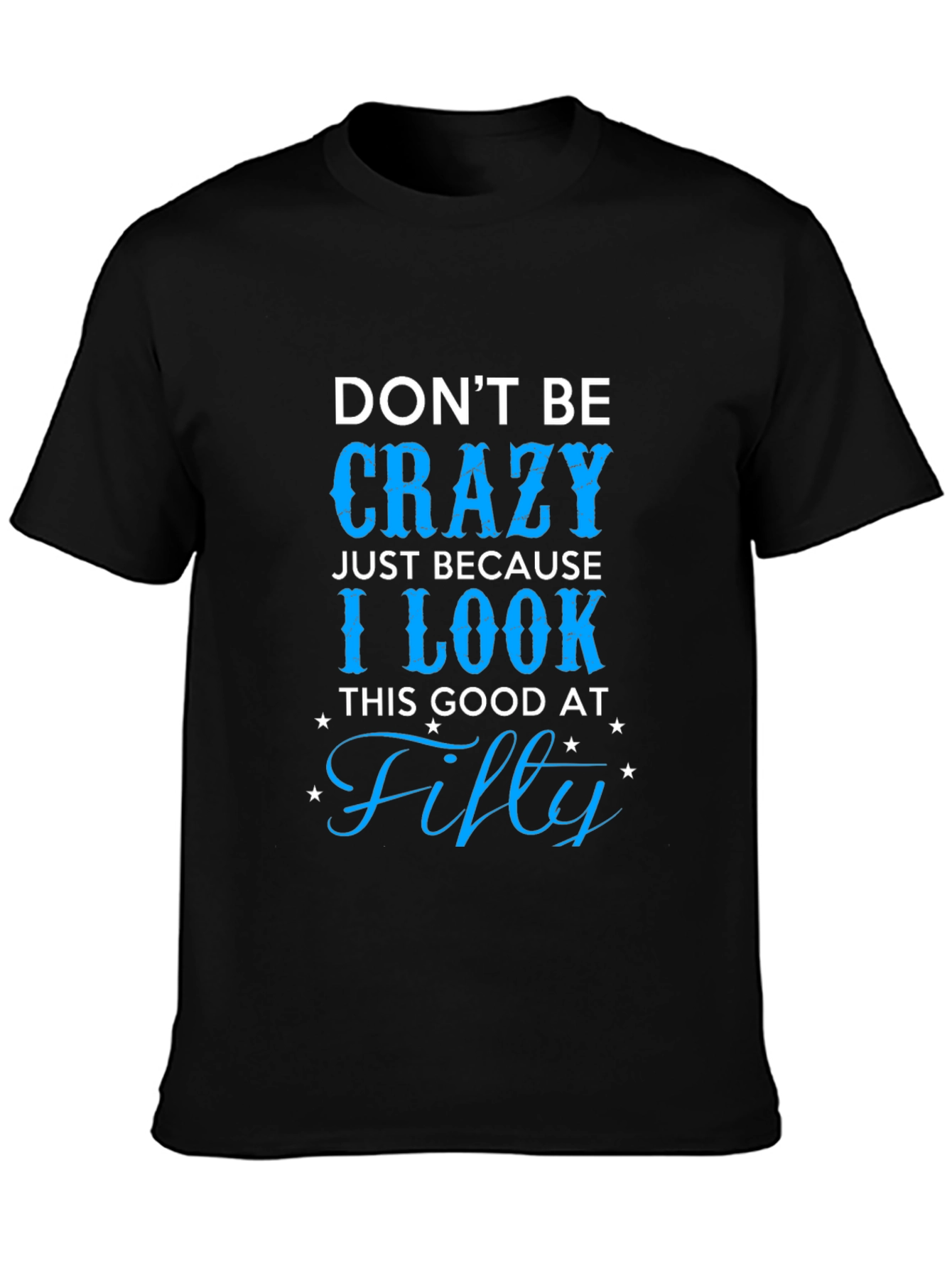 Dont Be Crazy Fifty T-Shirt