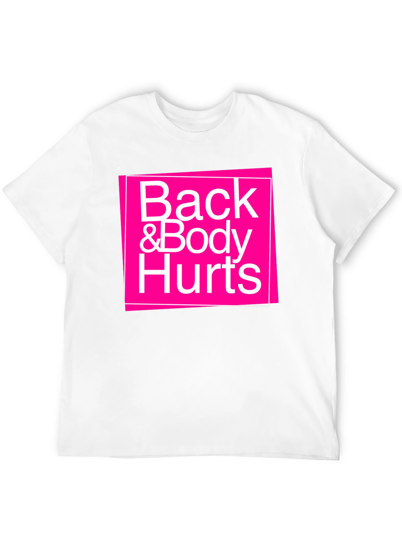 Back & Body Hurts Graphic T-Shirt