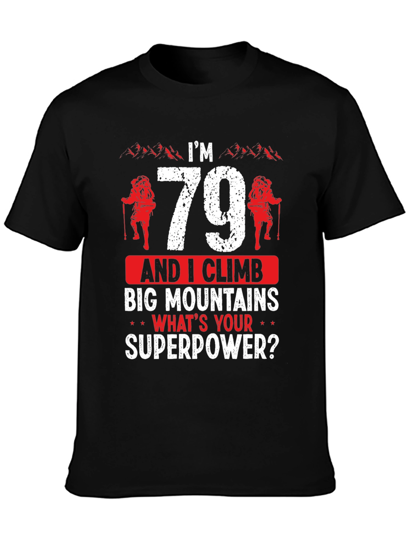 Im 79 And I Climb Big Mountains T-Shirt