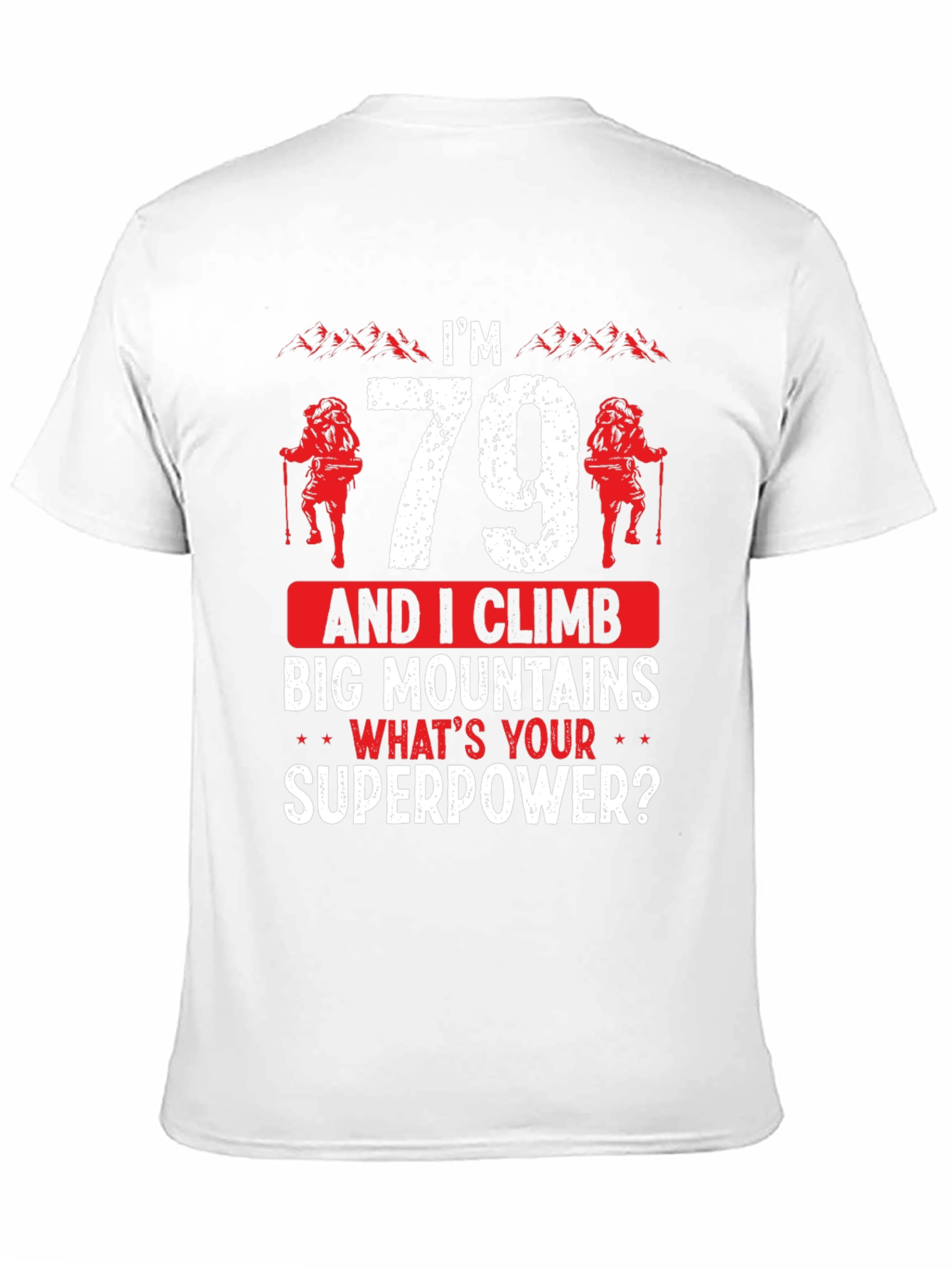 Im 79 And I Climb Big Mountains T-Shirt