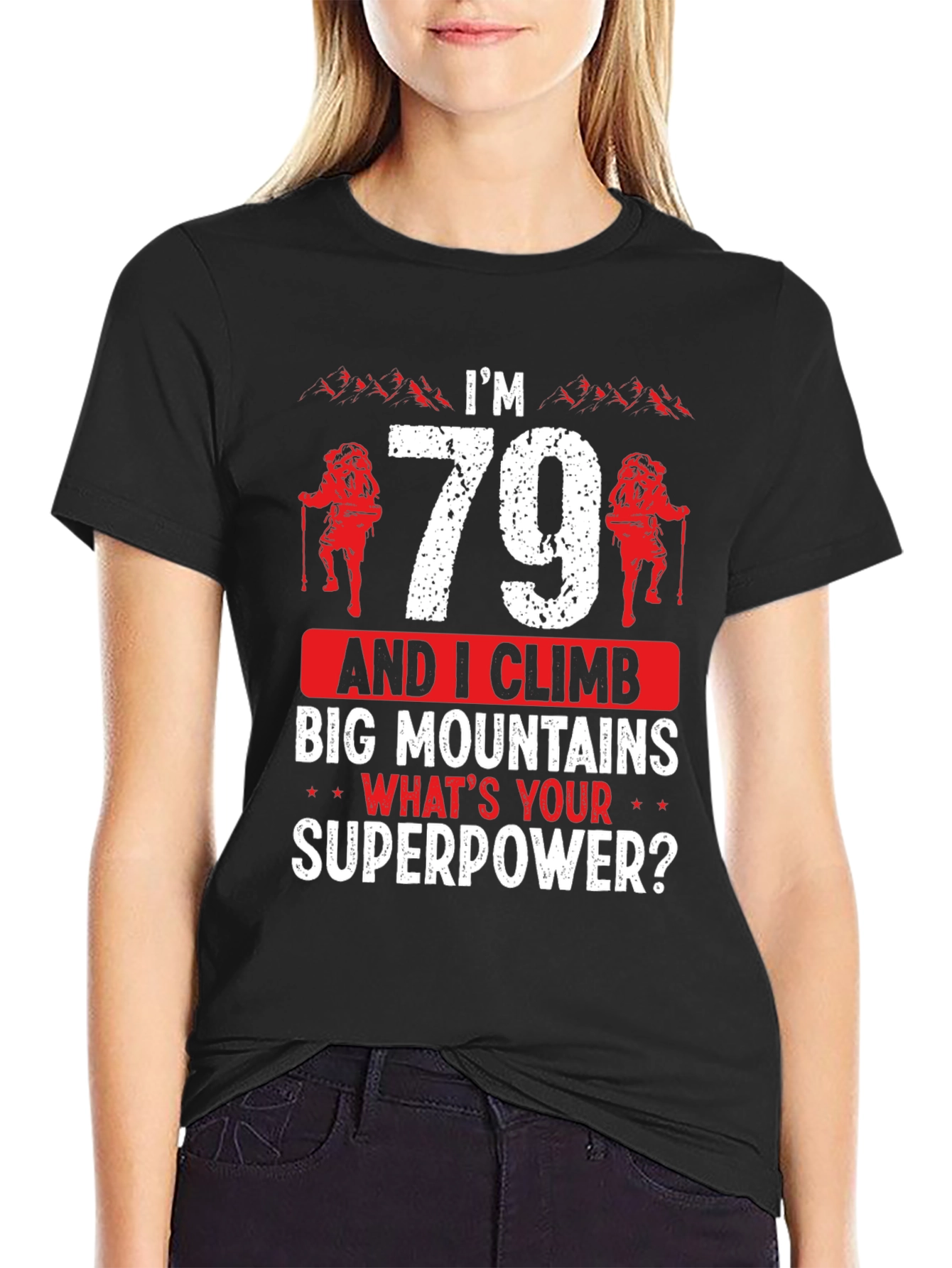 Im 79 And I Climb Big Mountains T-Shirt