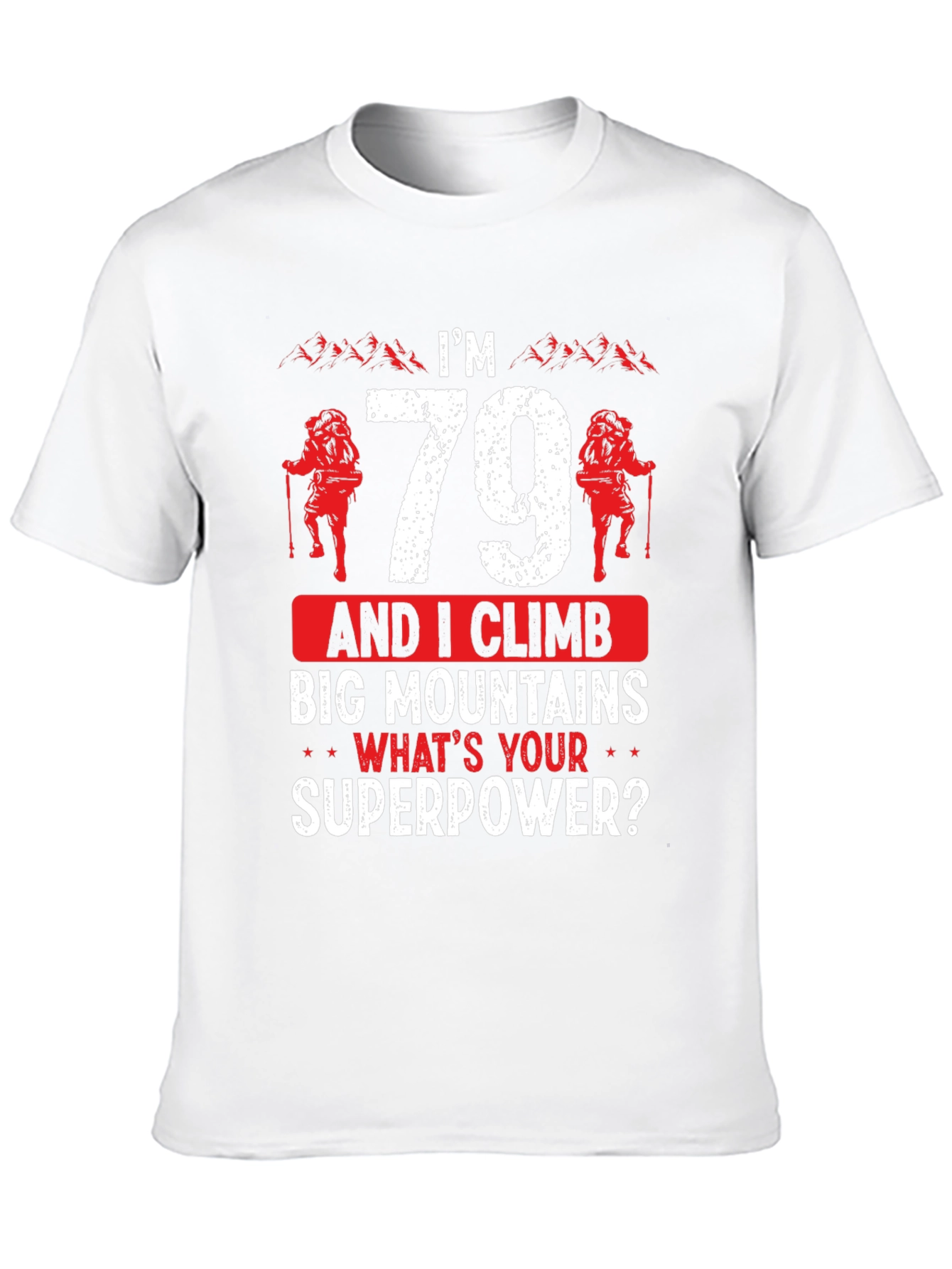 Im 79 And I Climb Big Mountains T-Shirt