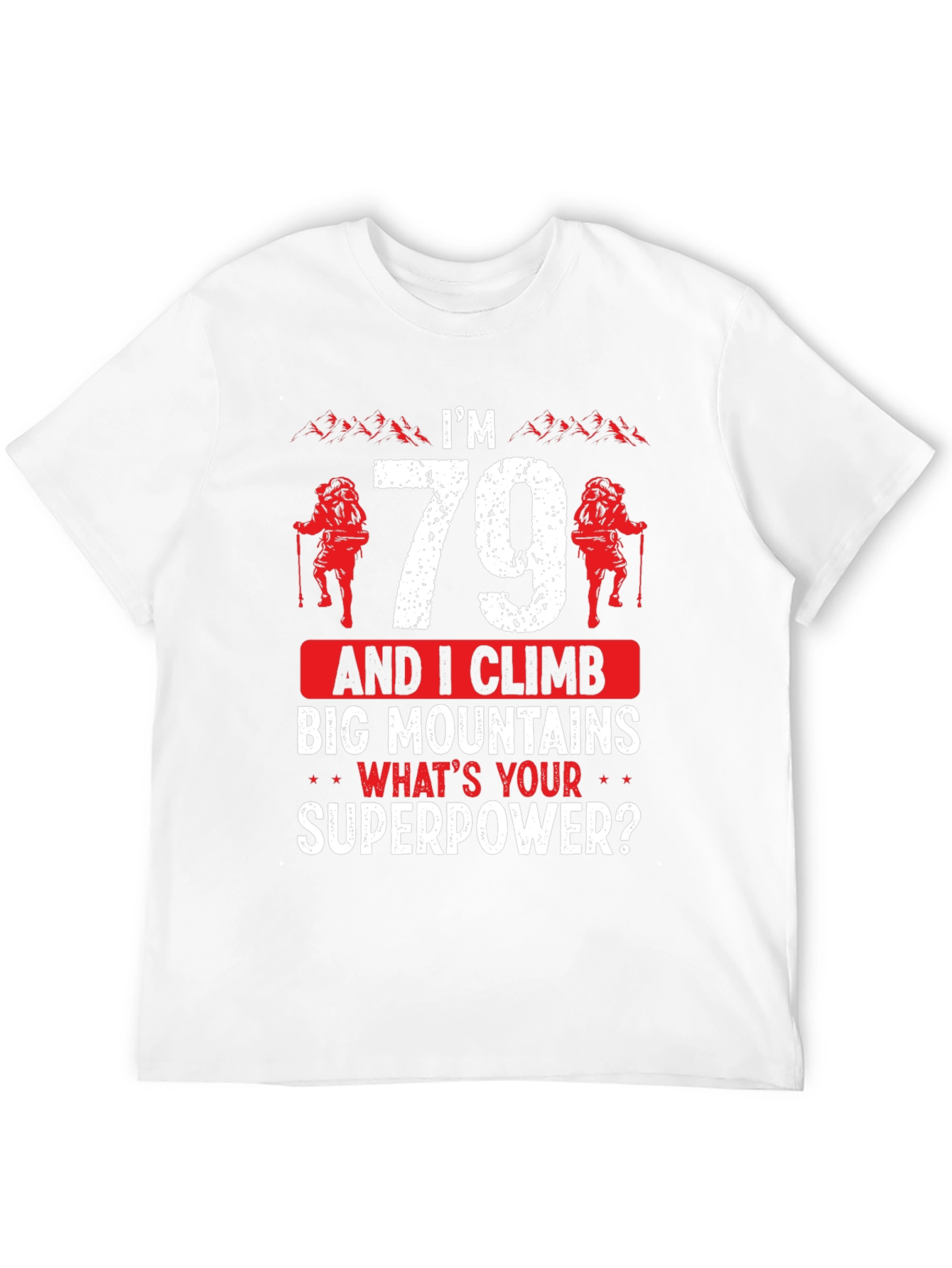 Im 79 And I Climb Big Mountains T-Shirt