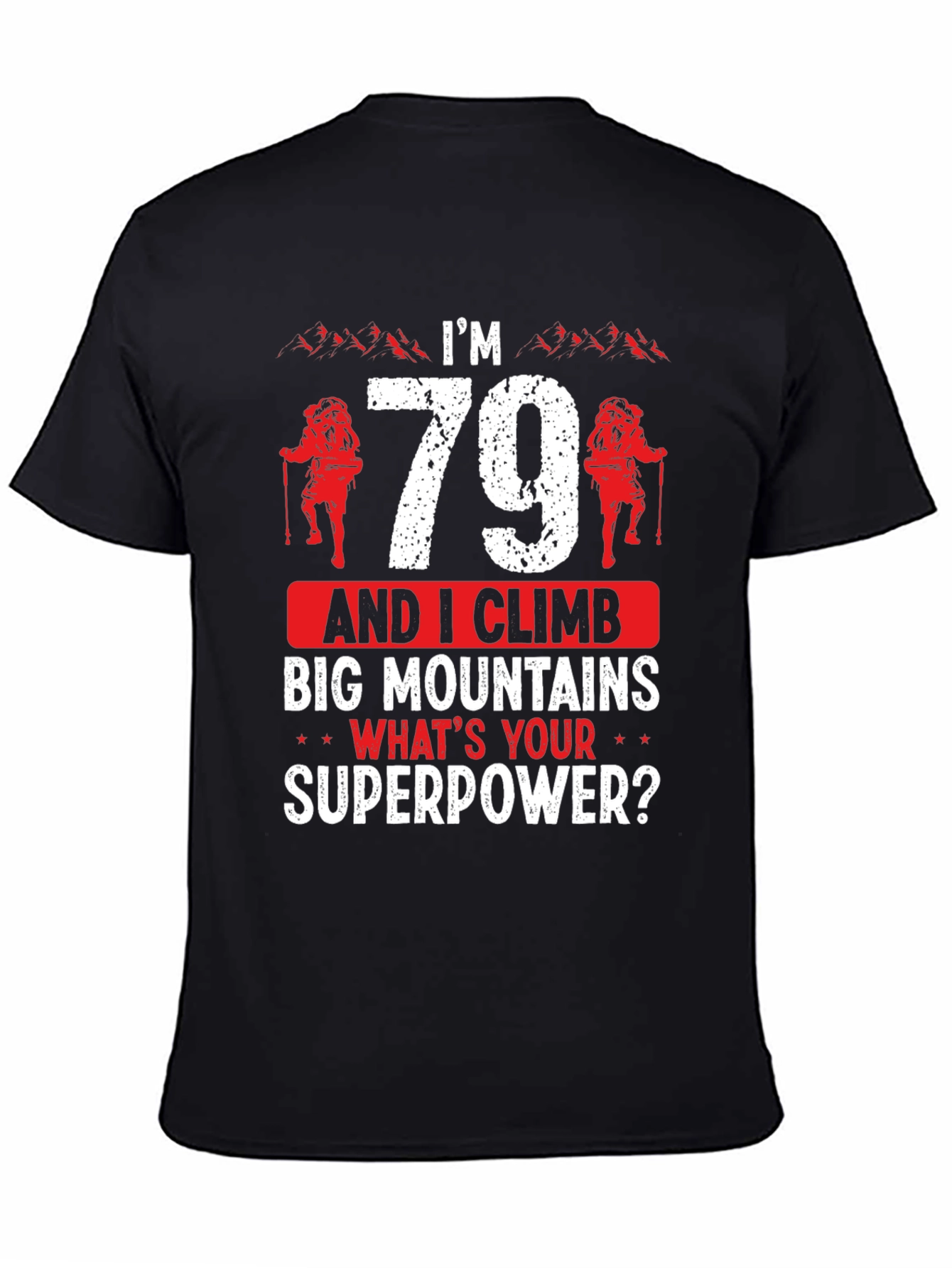 Im 79 And I Climb Big Mountains T-Shirt