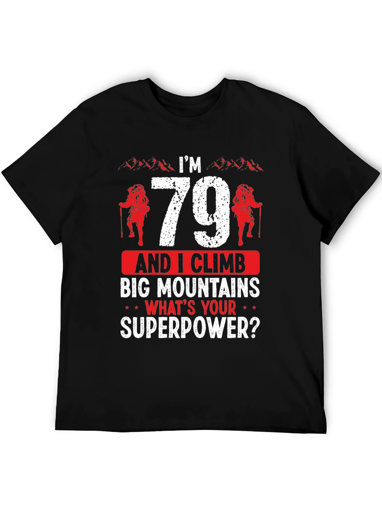 Im 79 And I Climb Big Mountains T-Shirt