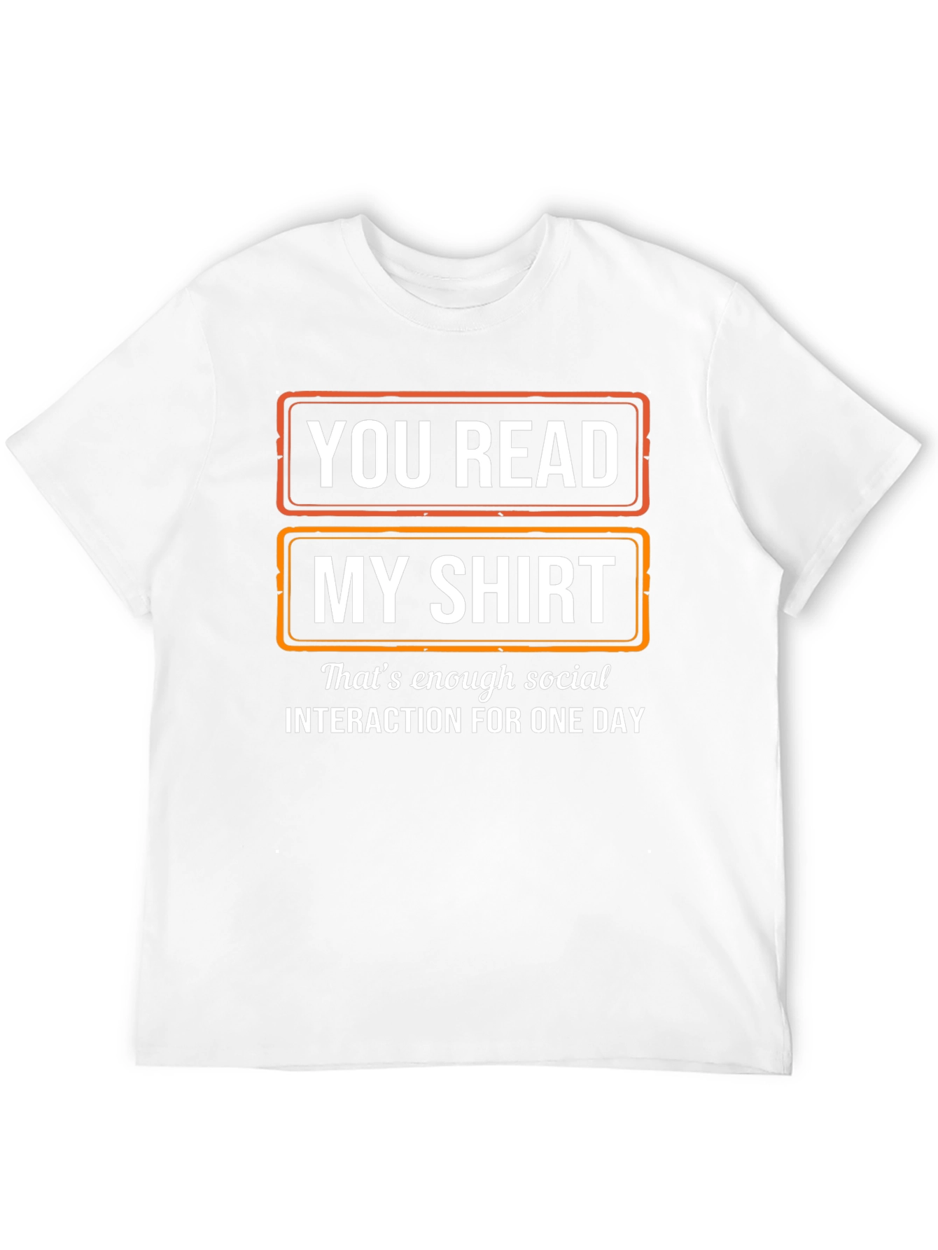 Funny Socially Awkward T-Shirt - You Read My Shirt