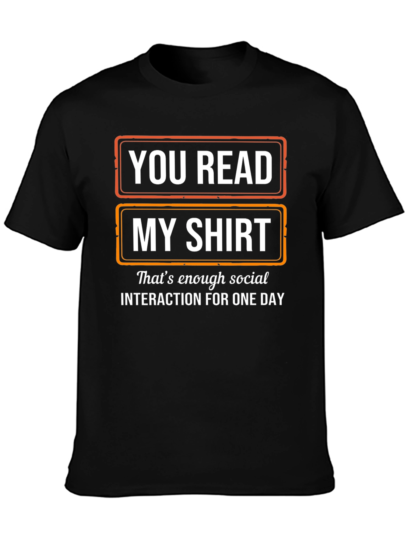 Funny Socially Awkward T-Shirt - You Read My Shirt