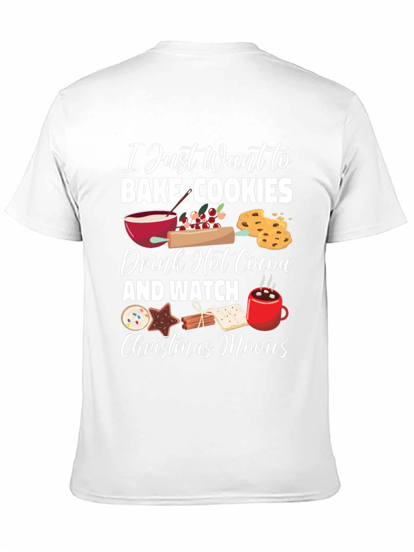 I Just Want to Bake Cookies Graphic T-Shirt