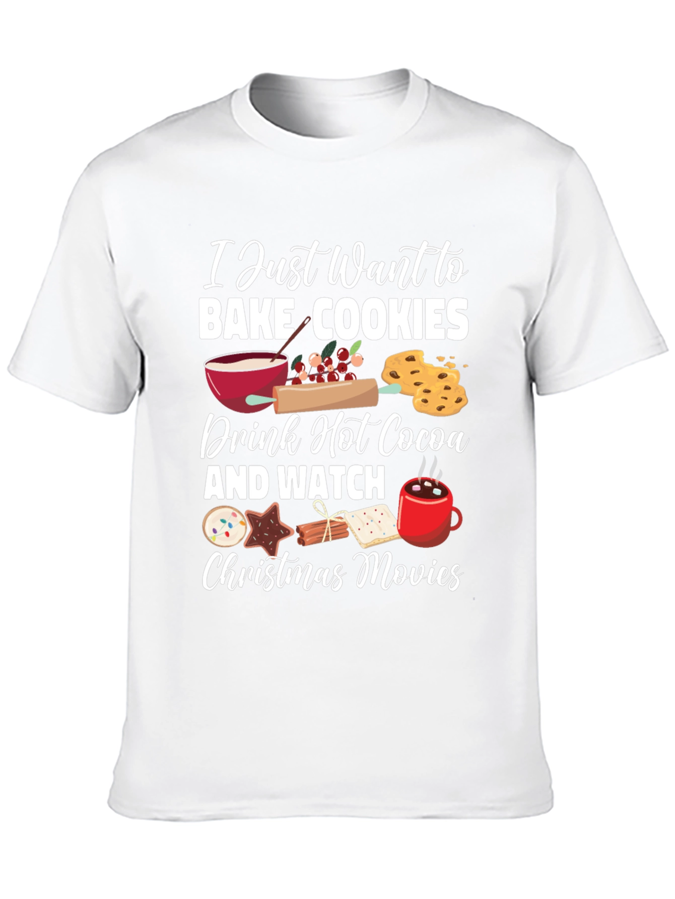 I Just Want to Bake Cookies Graphic T-Shirt
