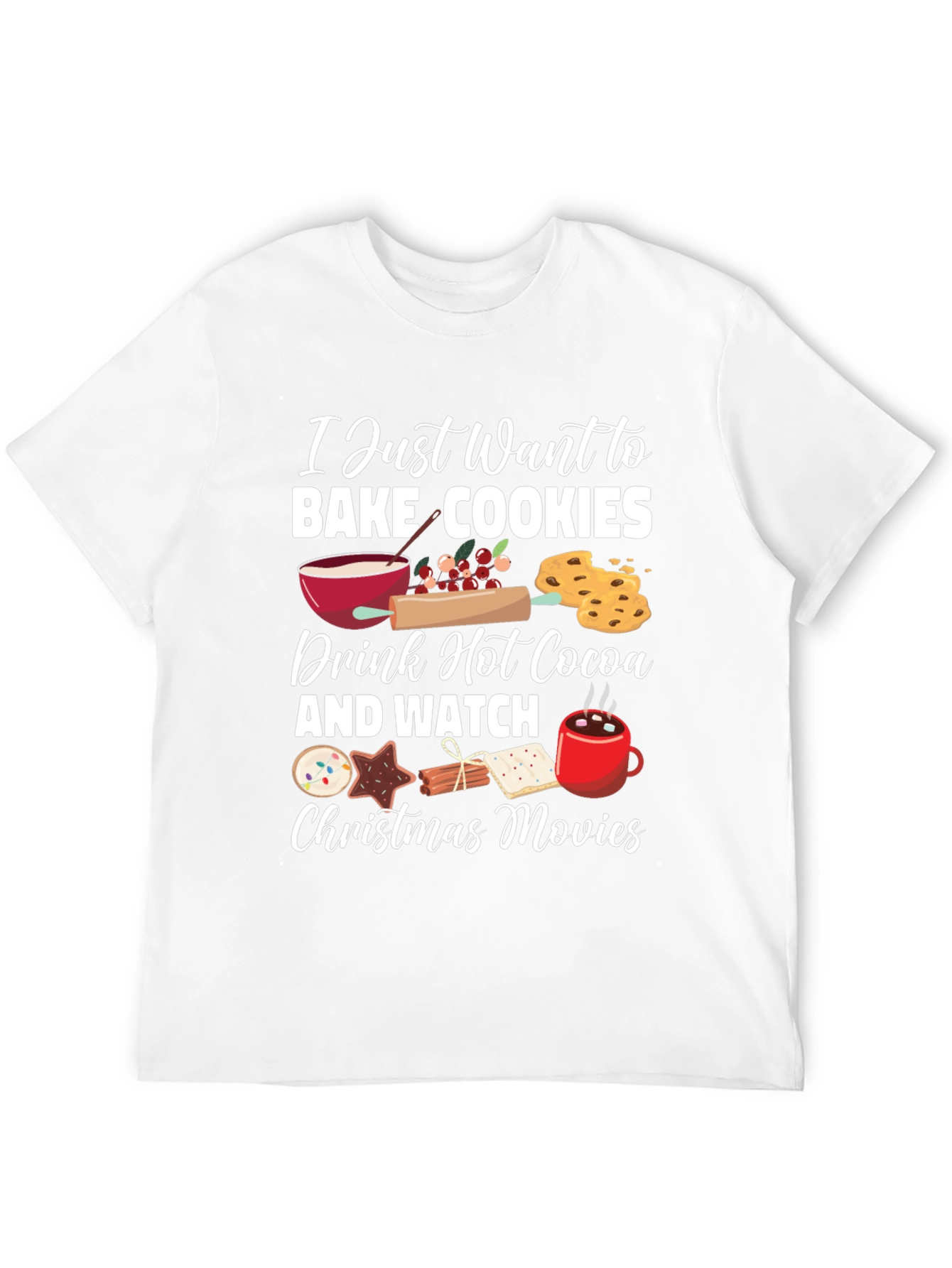 I Just Want to Bake Cookies Graphic T-Shirt