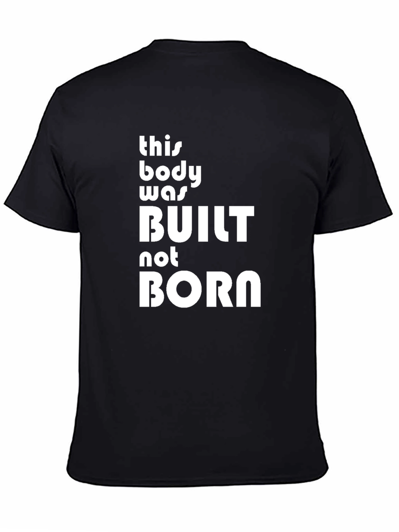 Built Not Born T-Shirt - Fitness Motivation