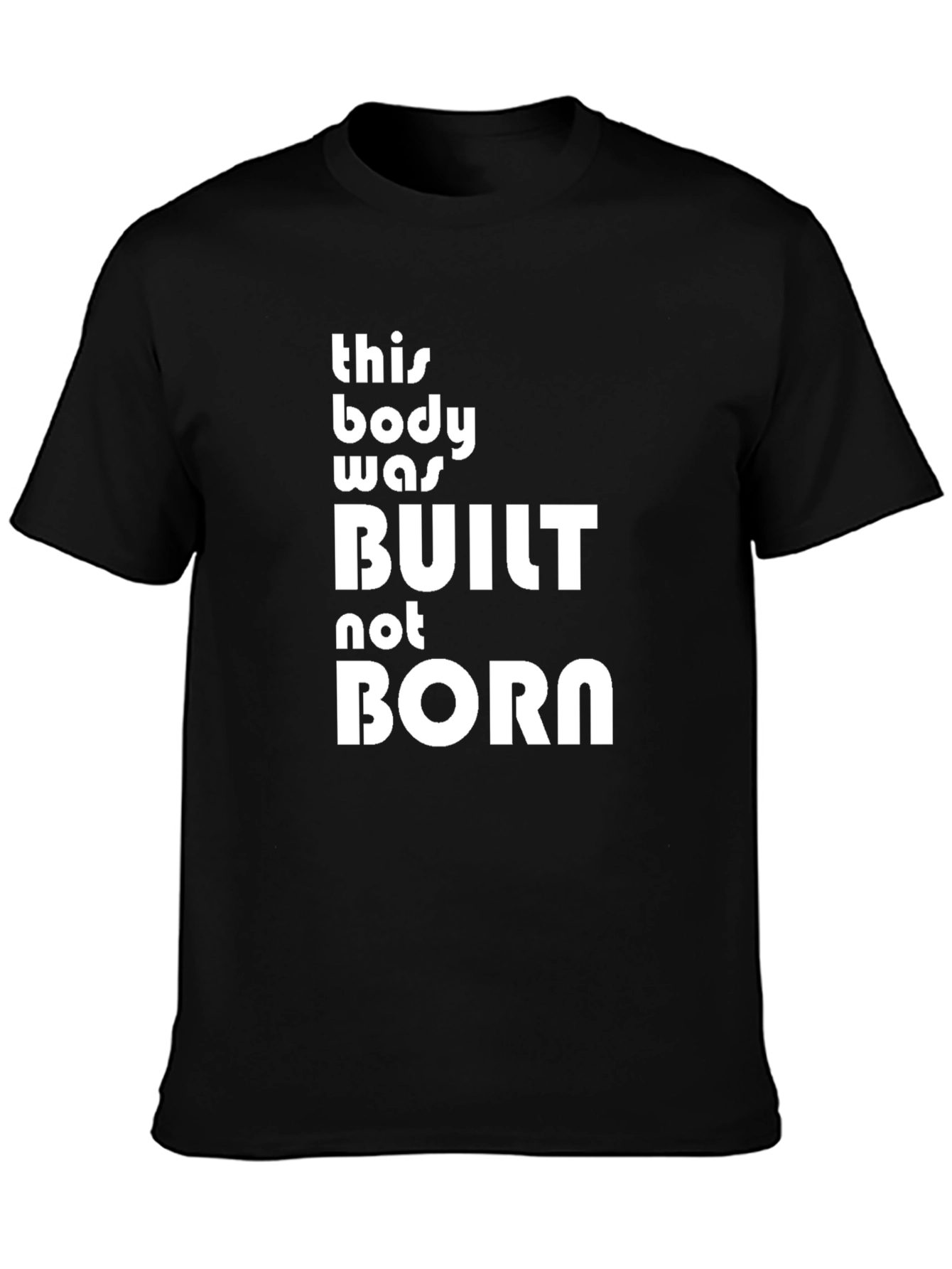 Built Not Born T-Shirt - Fitness Motivation