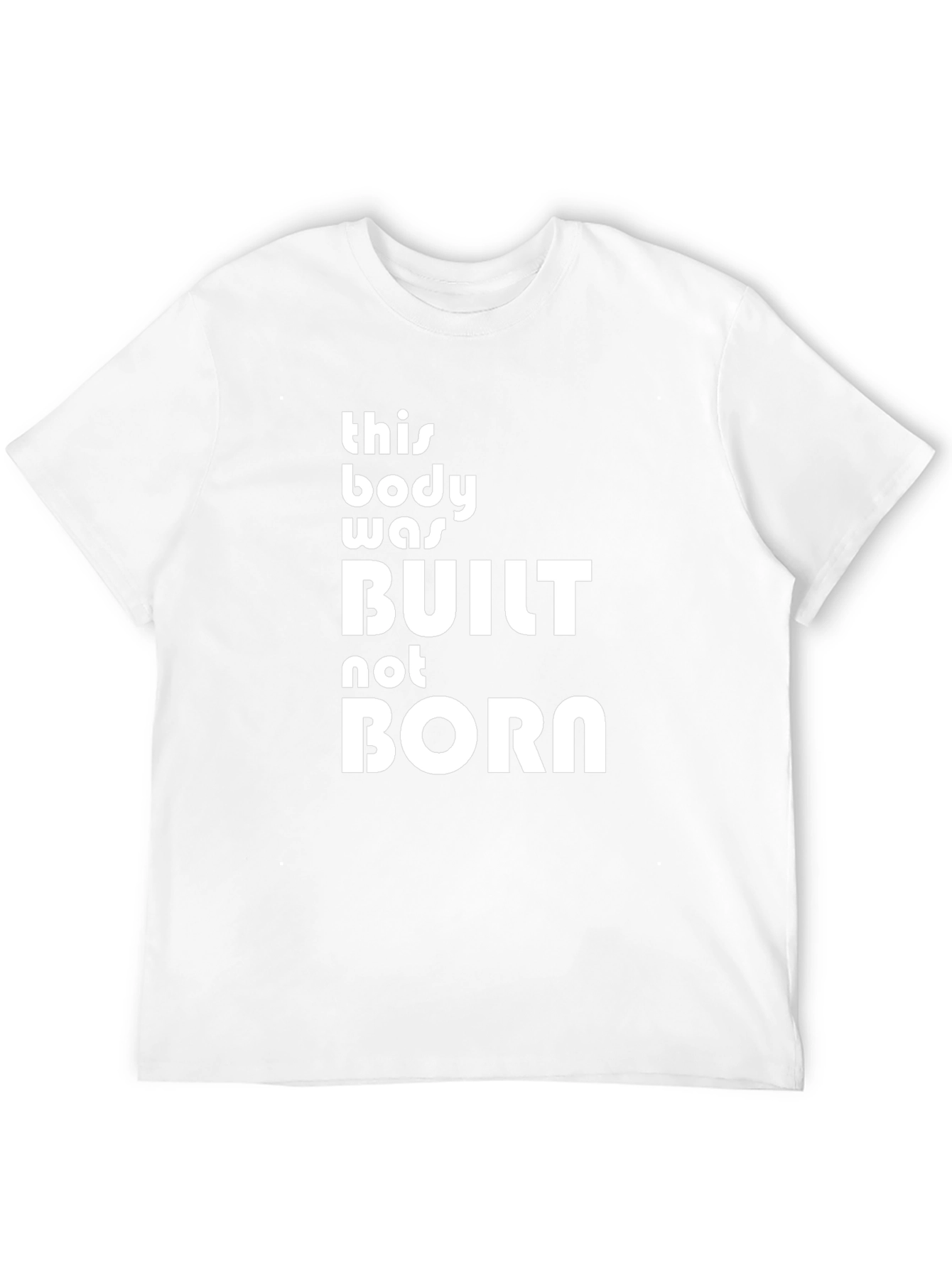 Built Not Born T-Shirt - Fitness Motivation
