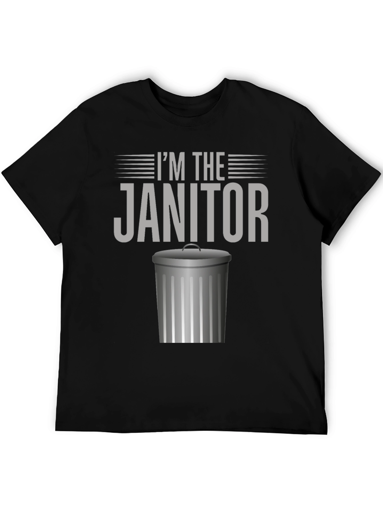 Im The Janitor Funny Graphic T-Shirt