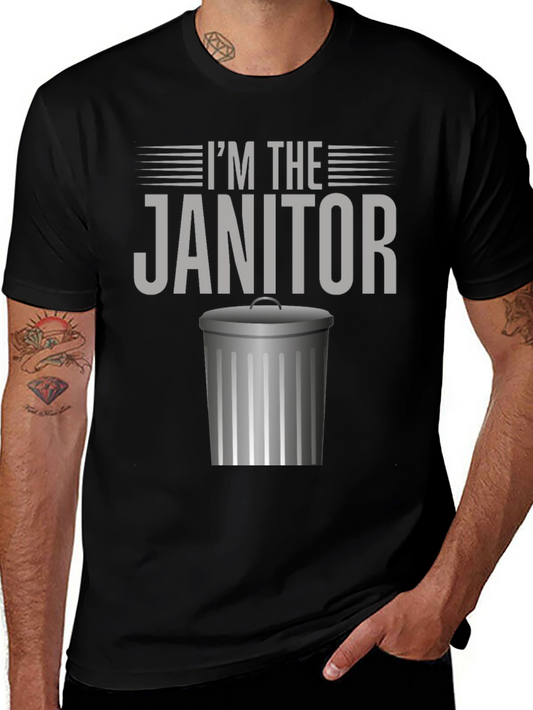 Im The Janitor Funny Graphic T-Shirt