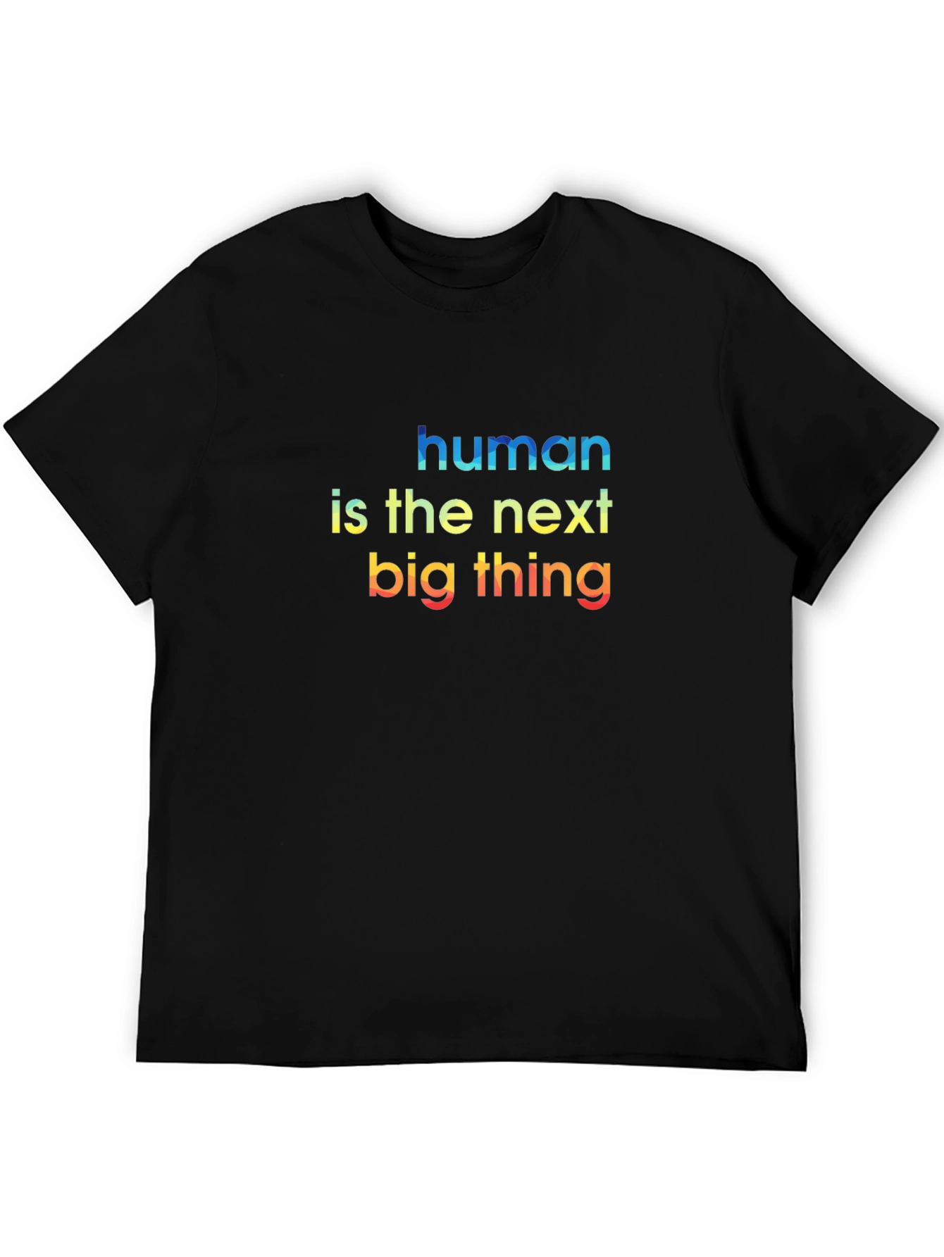 Human is the Next Big Thing Graphic T-Shirt