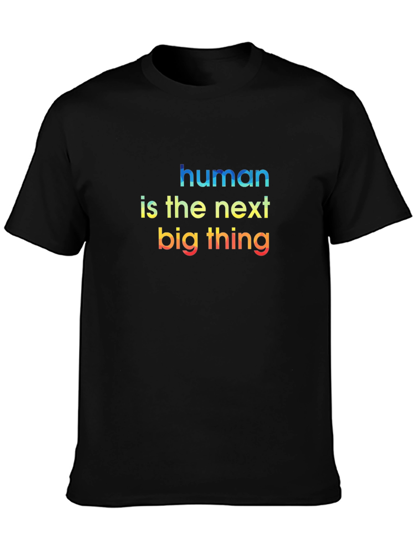 Human is the Next Big Thing Graphic T-Shirt