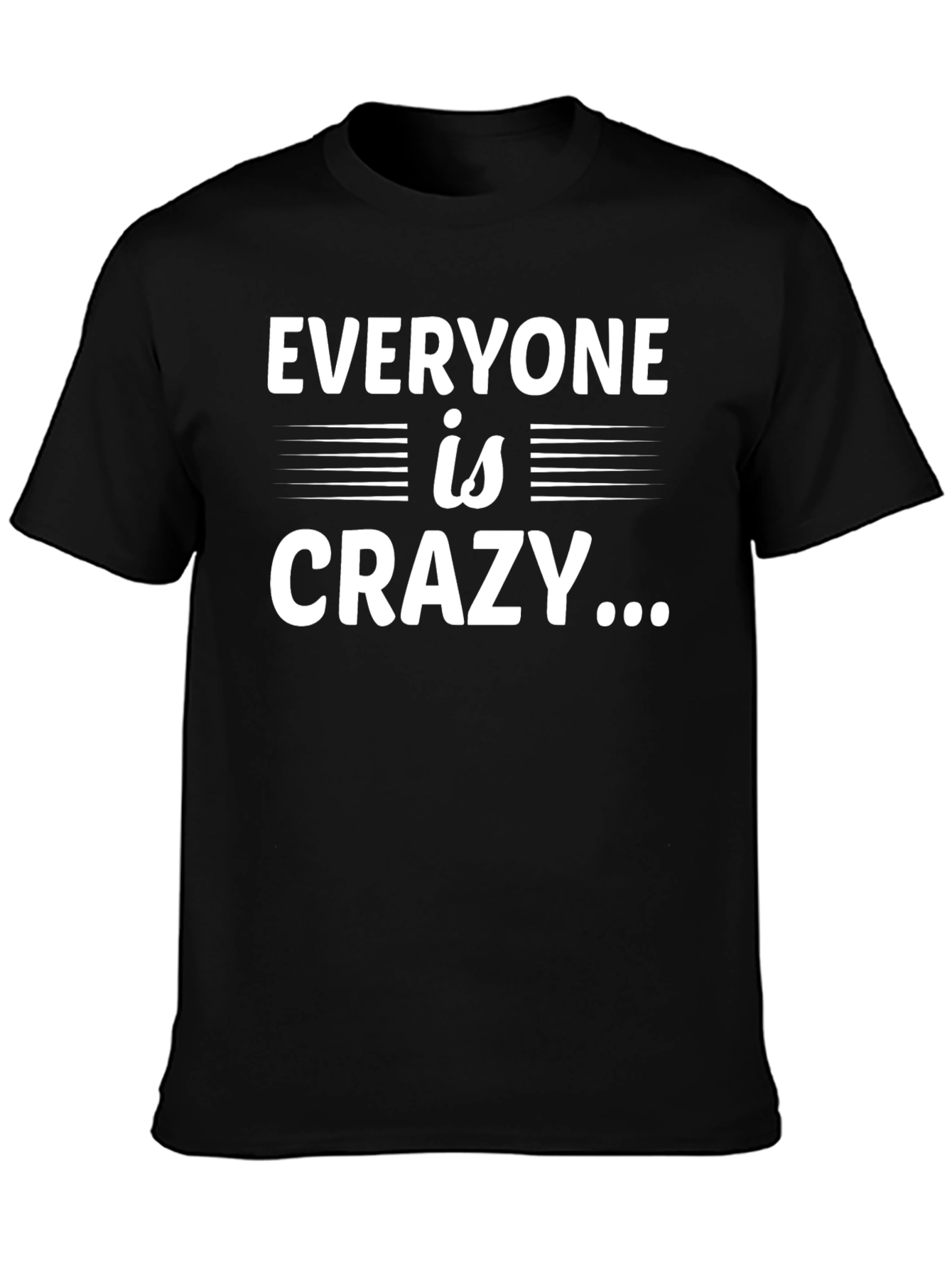 Everyone is Crazy Graphic Tee
