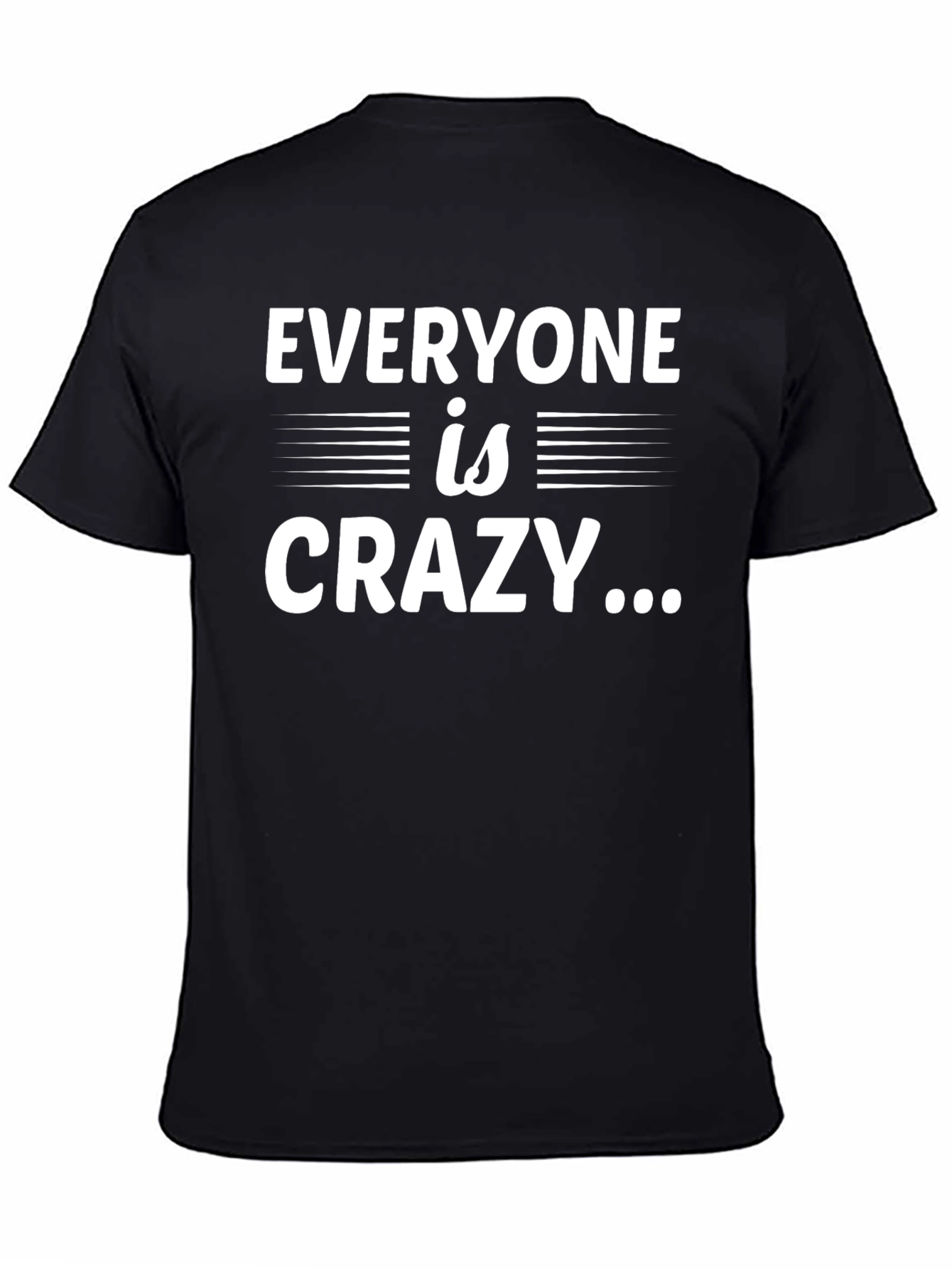 Everyone is Crazy Graphic Tee