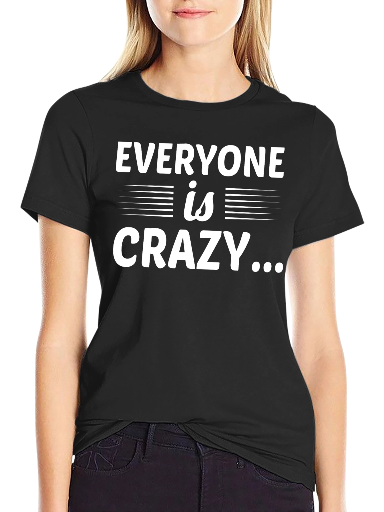 Everyone is Crazy Graphic Tee