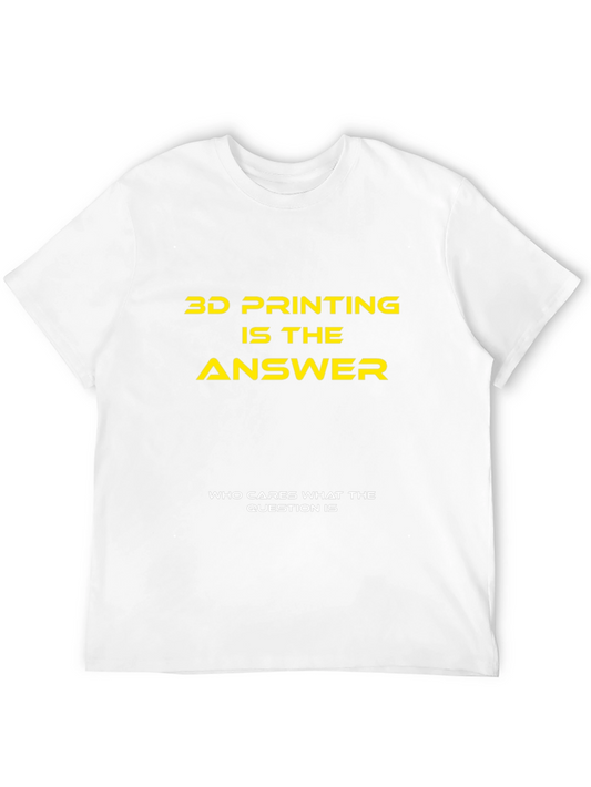3D Printing is the Answer T-Shirt