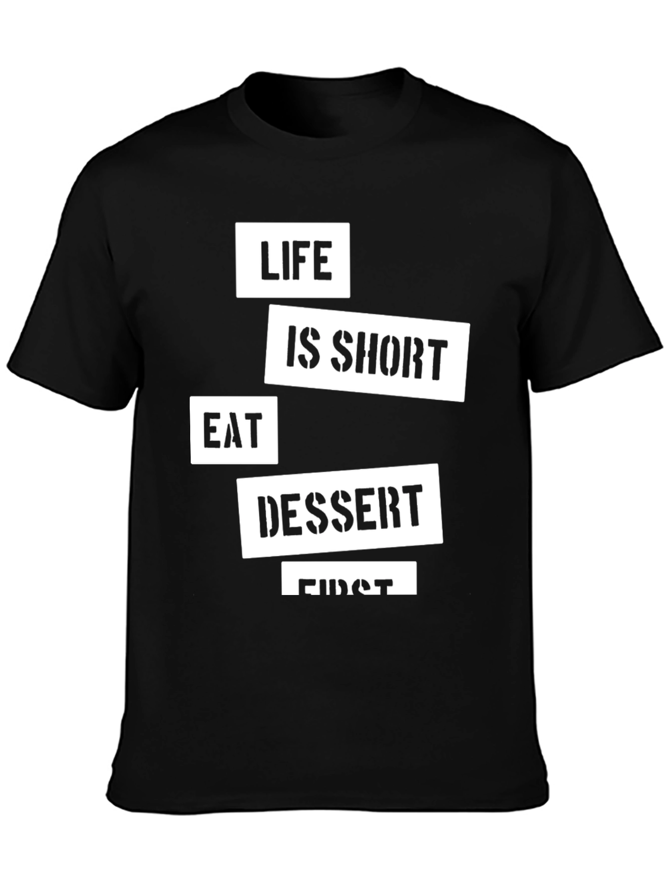 Life Is Short Eat Dessert First Black T-Shirt