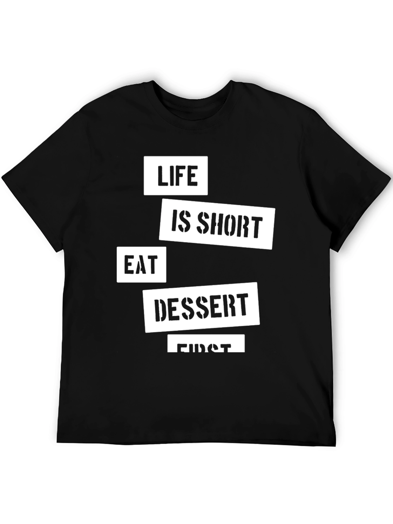 Life Is Short Eat Dessert First Black T-Shirt