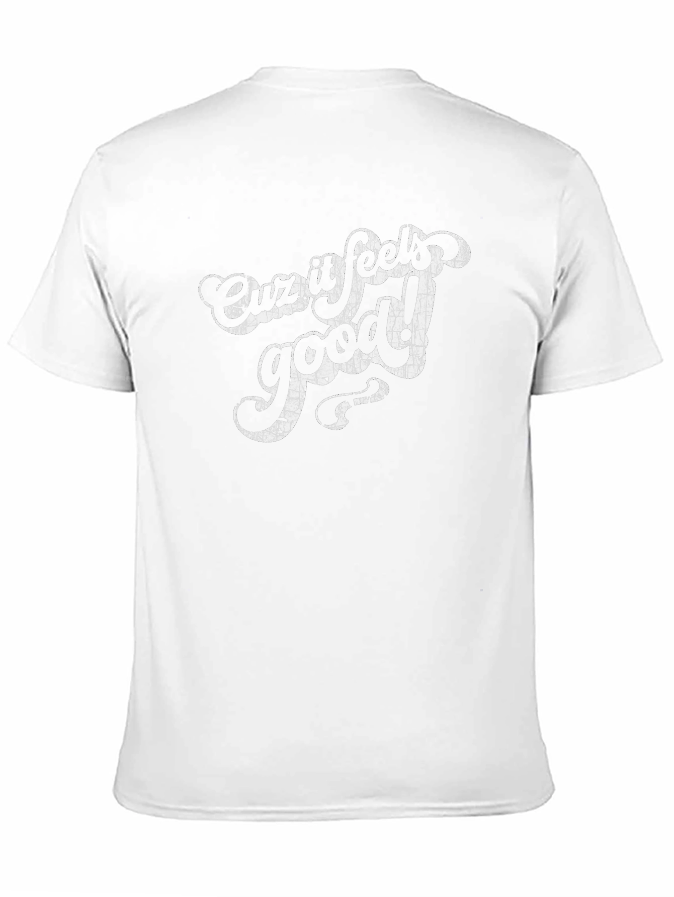 Cuz It Feels Good! Graphic T-Shirt