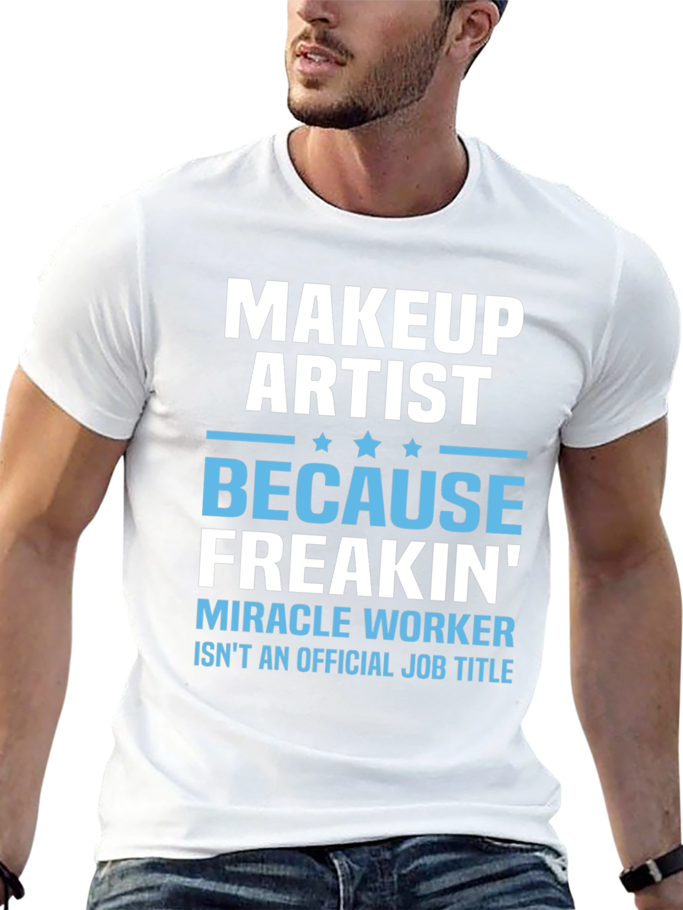 Makeup Artist Freakin Miracle Worker T-Shirt