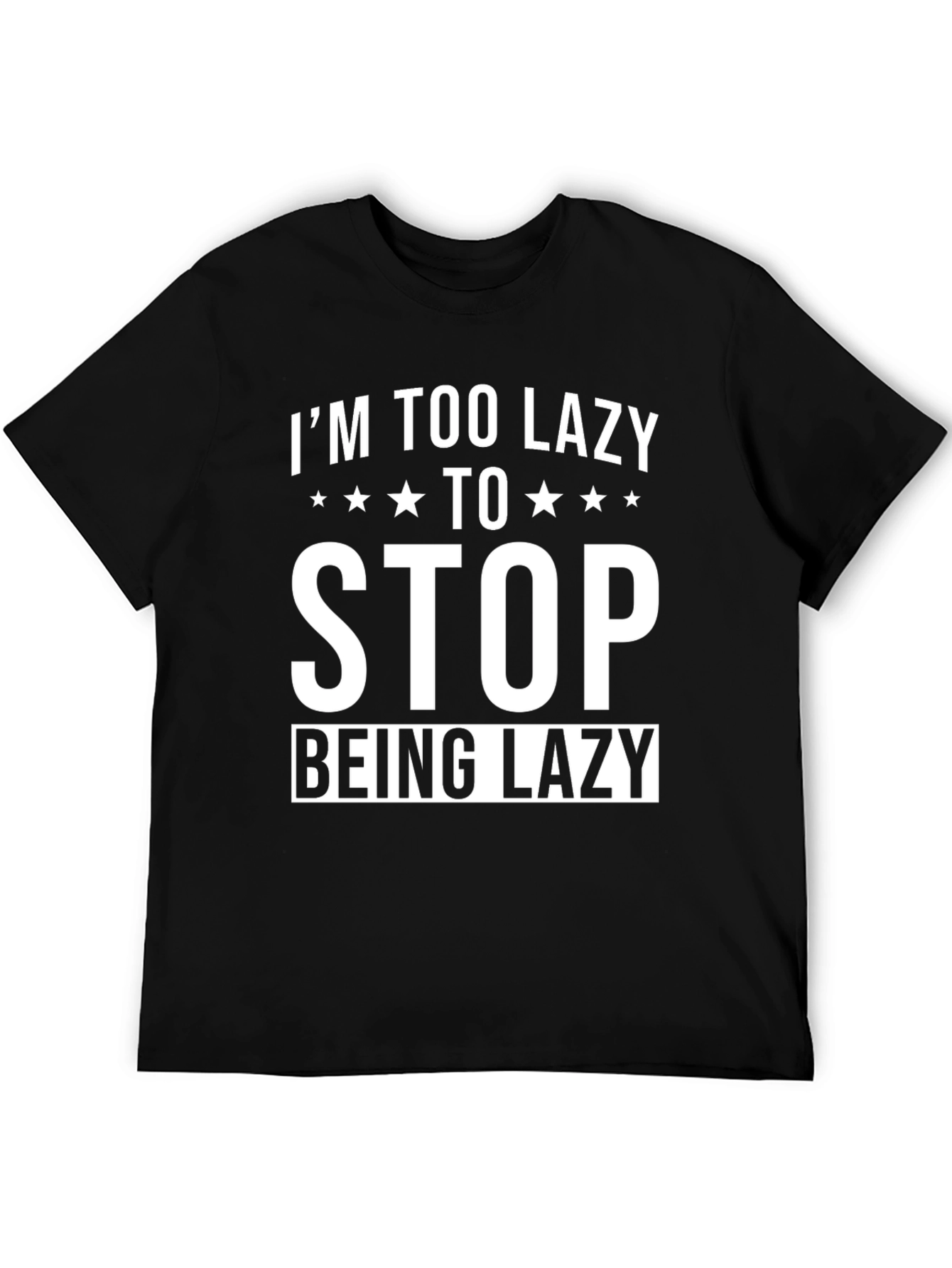 Im Too Lazy T-Shirt - Funny Graphic Tee