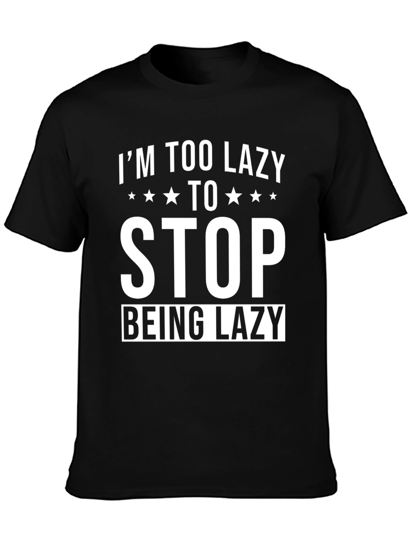 Im Too Lazy T-Shirt - Funny Graphic Tee