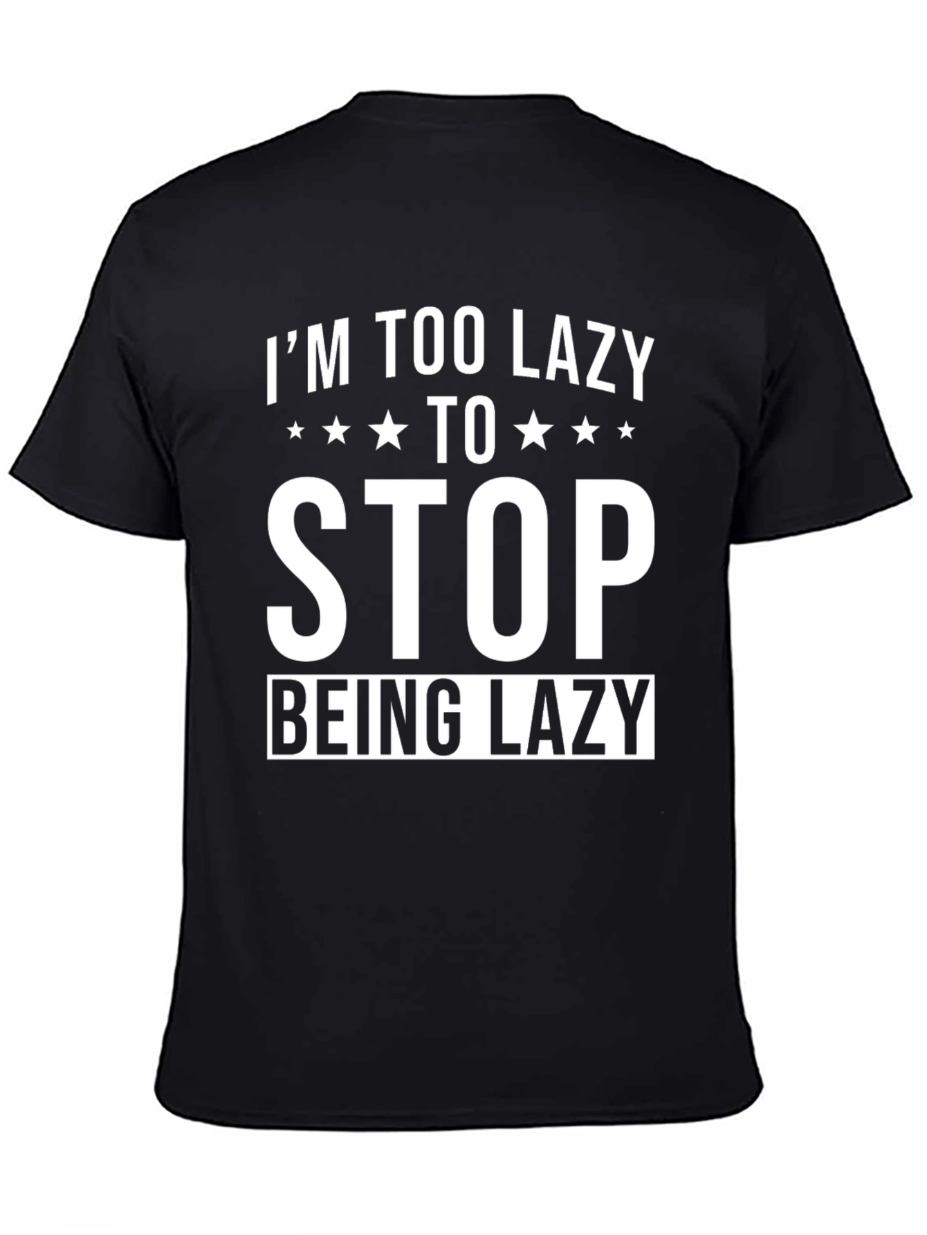 Im Too Lazy T-Shirt - Funny Graphic Tee