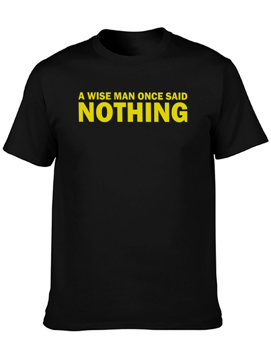 A Wise Man Once Said Nothing Black T-Shirt