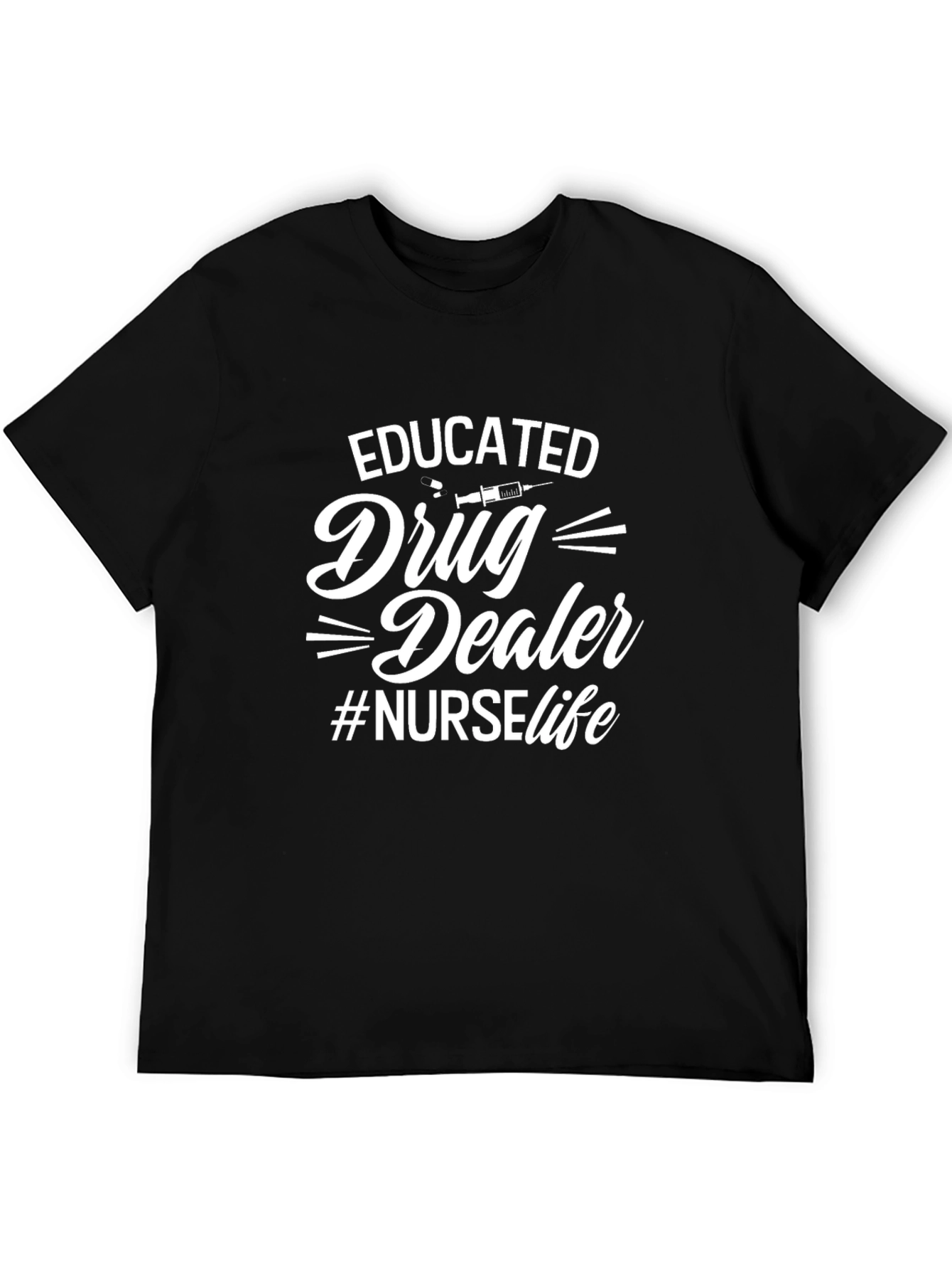 Educated Drug Dealer Nurse Life T-Shirt