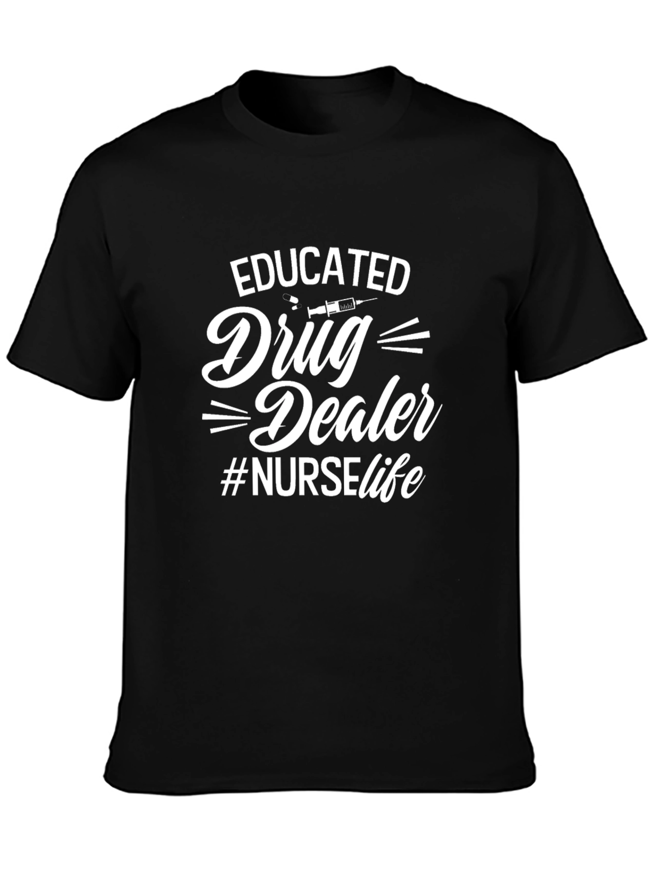 Educated Drug Dealer Nurse Life T-Shirt