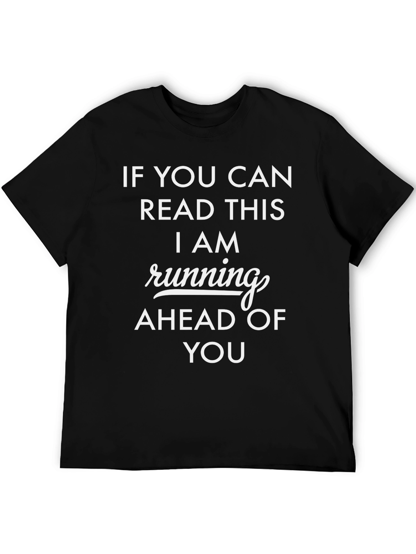 Funny Running T-Shirt - Ahead of You