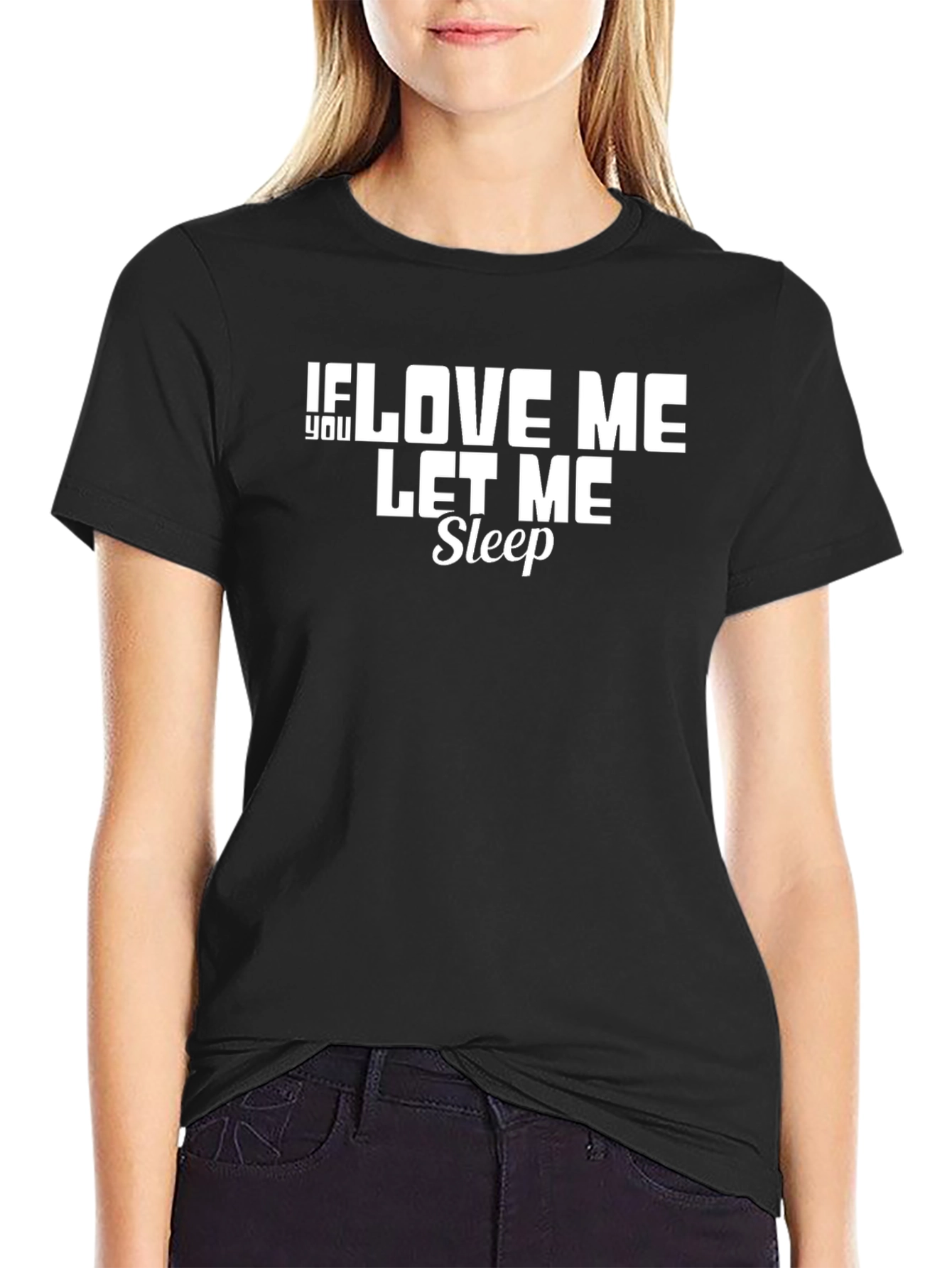 If You Love Me Let Me Sleep Black T-Shirt