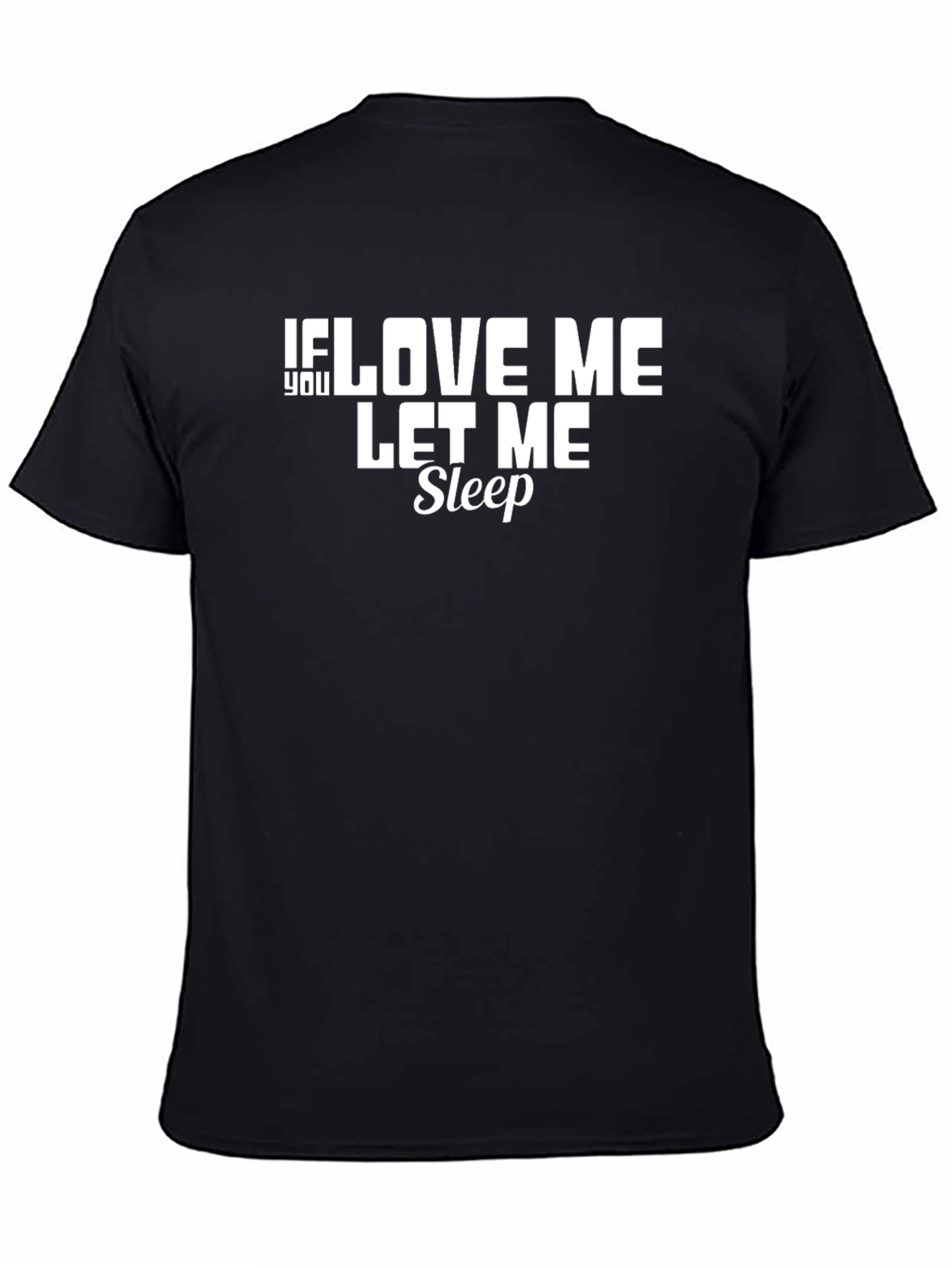 If You Love Me Let Me Sleep Black T-Shirt