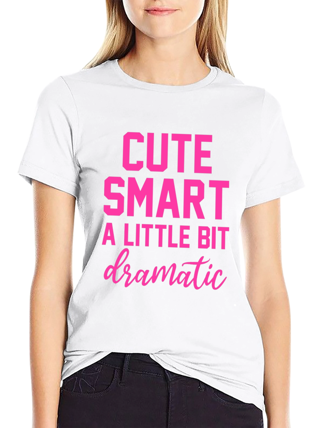 Cute Smart A Little Bit Dramatic T-Shirt