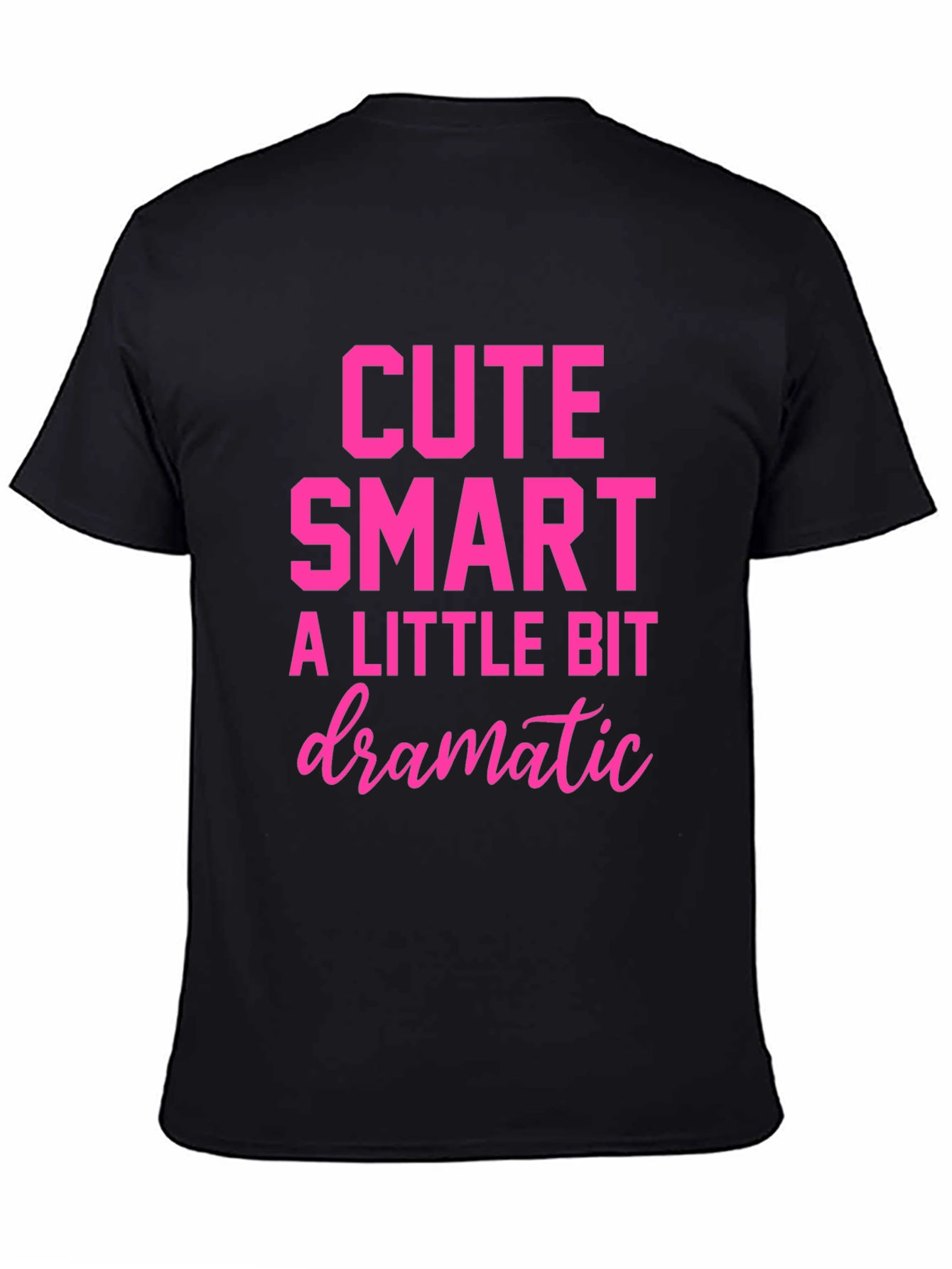 Cute Smart A Little Bit Dramatic T-Shirt