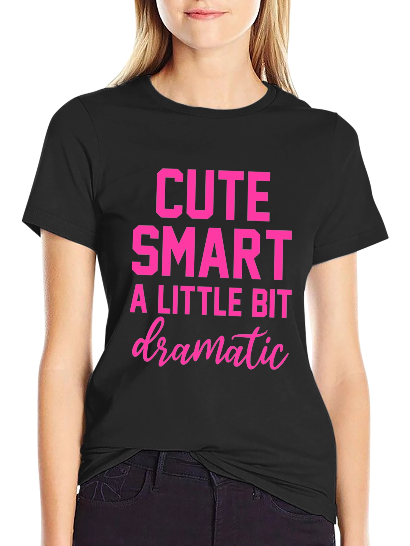 Cute Smart A Little Bit Dramatic T-Shirt